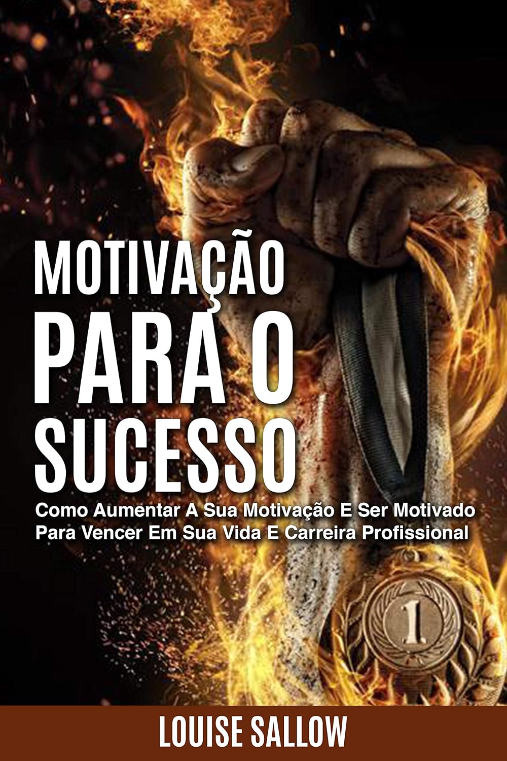 Motivação Para O Sucesso: Como Aumentar A Sua Motivação E Ser Motivado Para Vencer Em Sua Vida E Carreira Profissional baixar o livro de graça