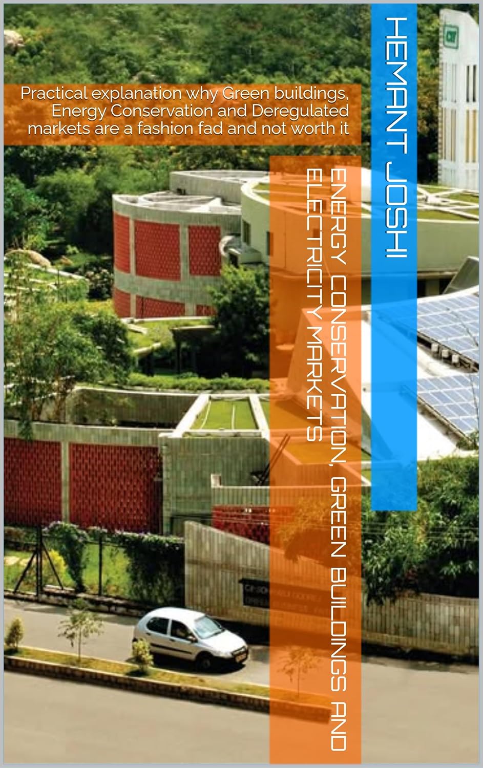 ler totalmente Energy Conservation, Green Buildings and Electricity Markets: Practical explanation why Green buildings, Energy Conservation and Deregulated markets are... fad and not worth it (English Edition)