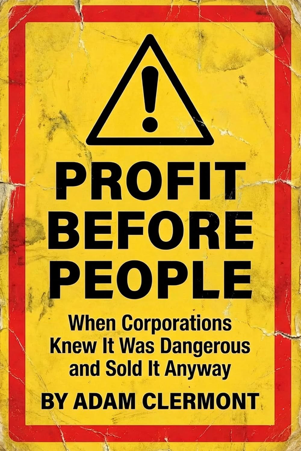Profit Before People: When Corporations Knew It Was Dangerous and Sold It Anyway (English Edition) baixar livro de graça