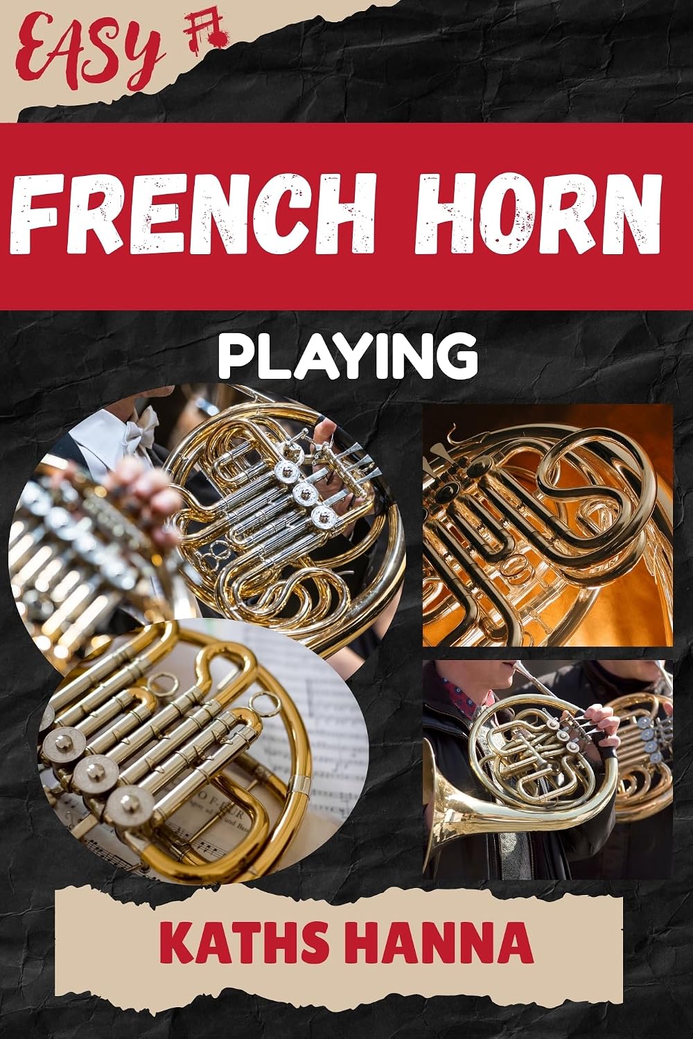 capítulo por capítulo baixar EASY FRENCH HORN PLAYING: Music Lessons, Performance Skills, Teaching Methods, Sight-Reading, Breathing Control, Recording Tips, and Proven Strategies... Income Onstage or Online (English Edition)