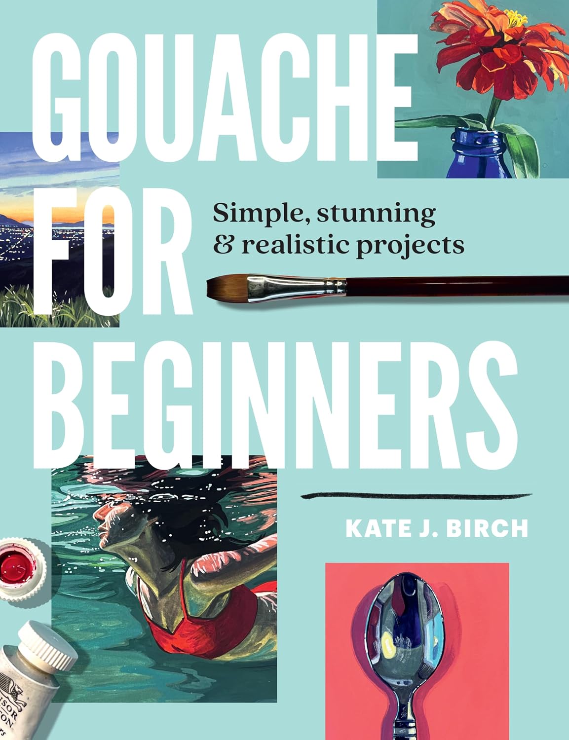 Gouache for Beginners: Simple, Stunning & Realistic Projects baixar o livro de graça