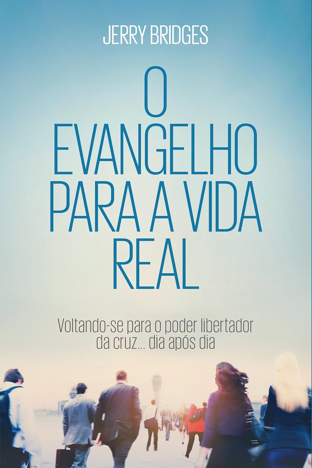 O Evangelho para a vida real: Voltando-se para o Poder Libertador da Cruz... Dia após Dia baixar o livro de graça