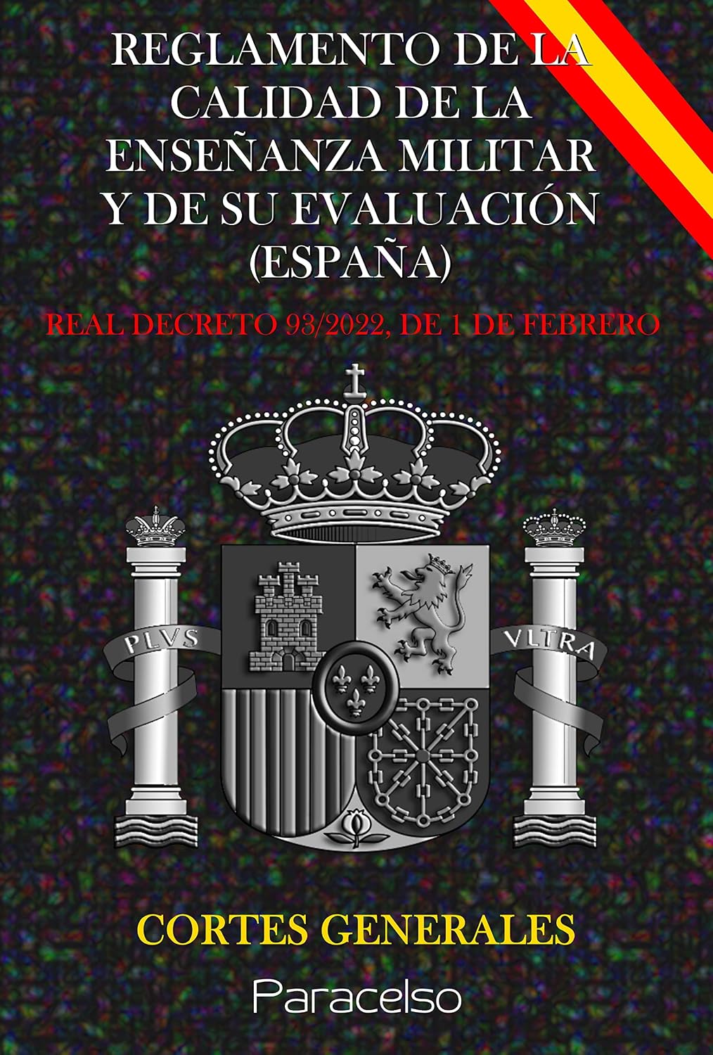 capítulo por capítulo baixar REGLAMENTO DE LA CALIDAD DE LA ENSEÑANZA MILITAR Y DE SU EVALUACIÓN (ESPAÑA): REAL DECRETO 93/2022, DE 1 DE FEBRERO (Spanish Edition)
