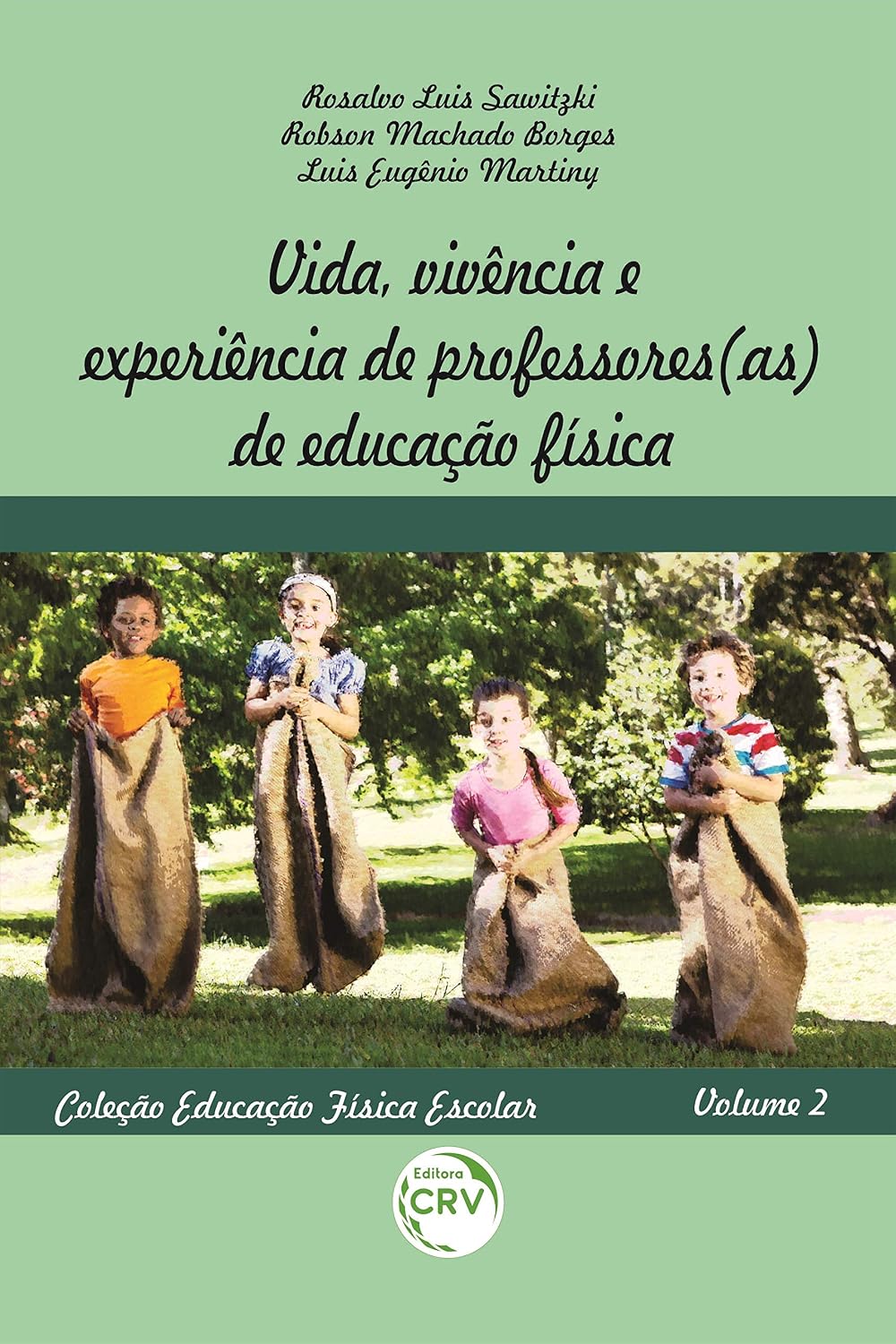 Vida, vivência e experiência de professores(as) de educação física: Coleção Educação Física Escolar - Volume 2