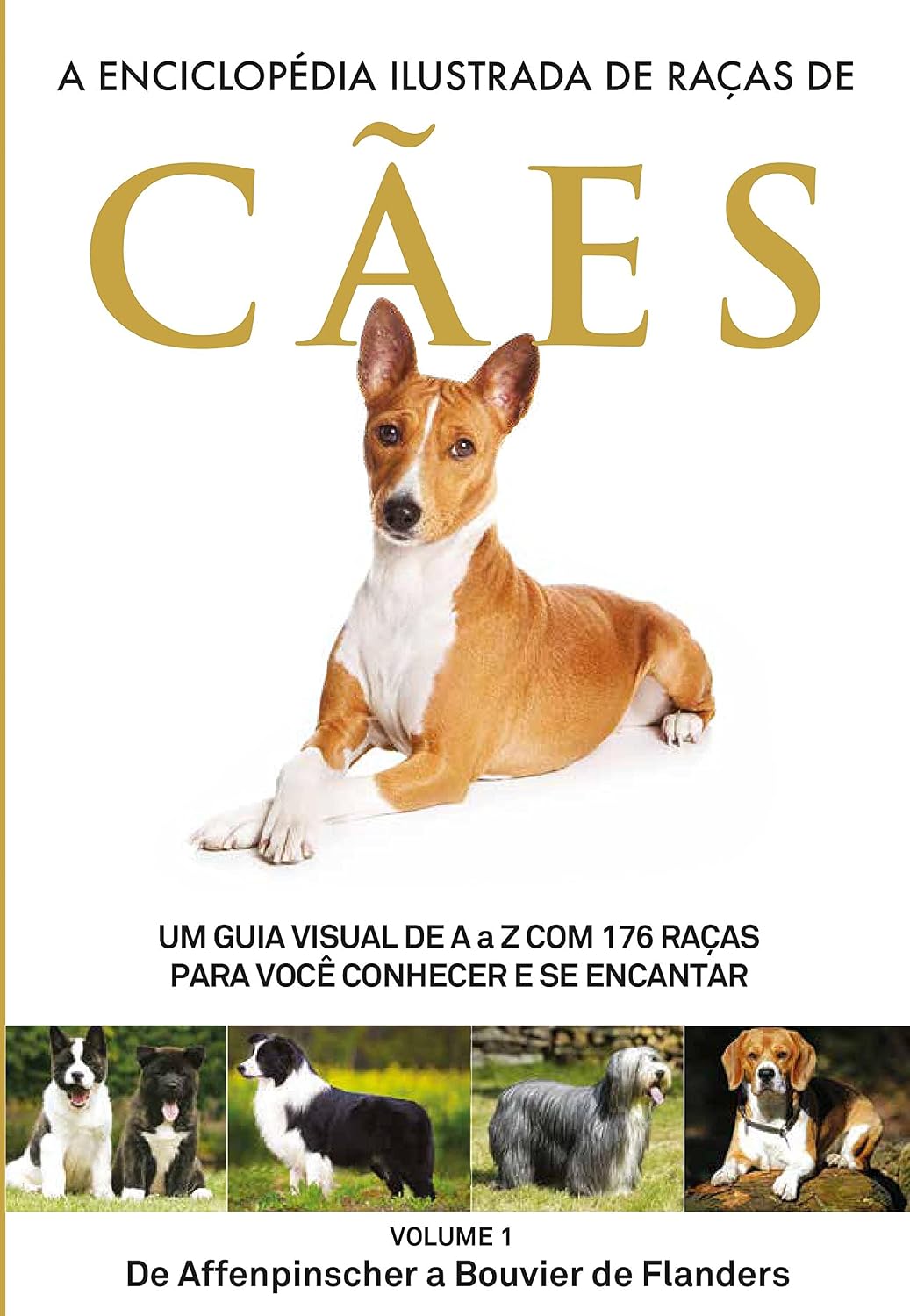 A Enciclopédia Ilustrada de Raças de Cães - Volume 1: Um guia visual de A a Z com 176 Raças para você conhecer e se encantar