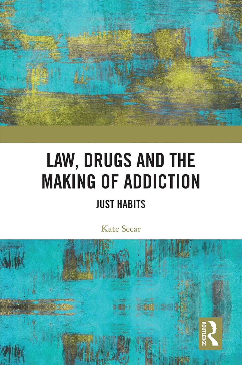 ler totalmente Law, Drugs and the Making of Addiction: Just Habits (English Edition)