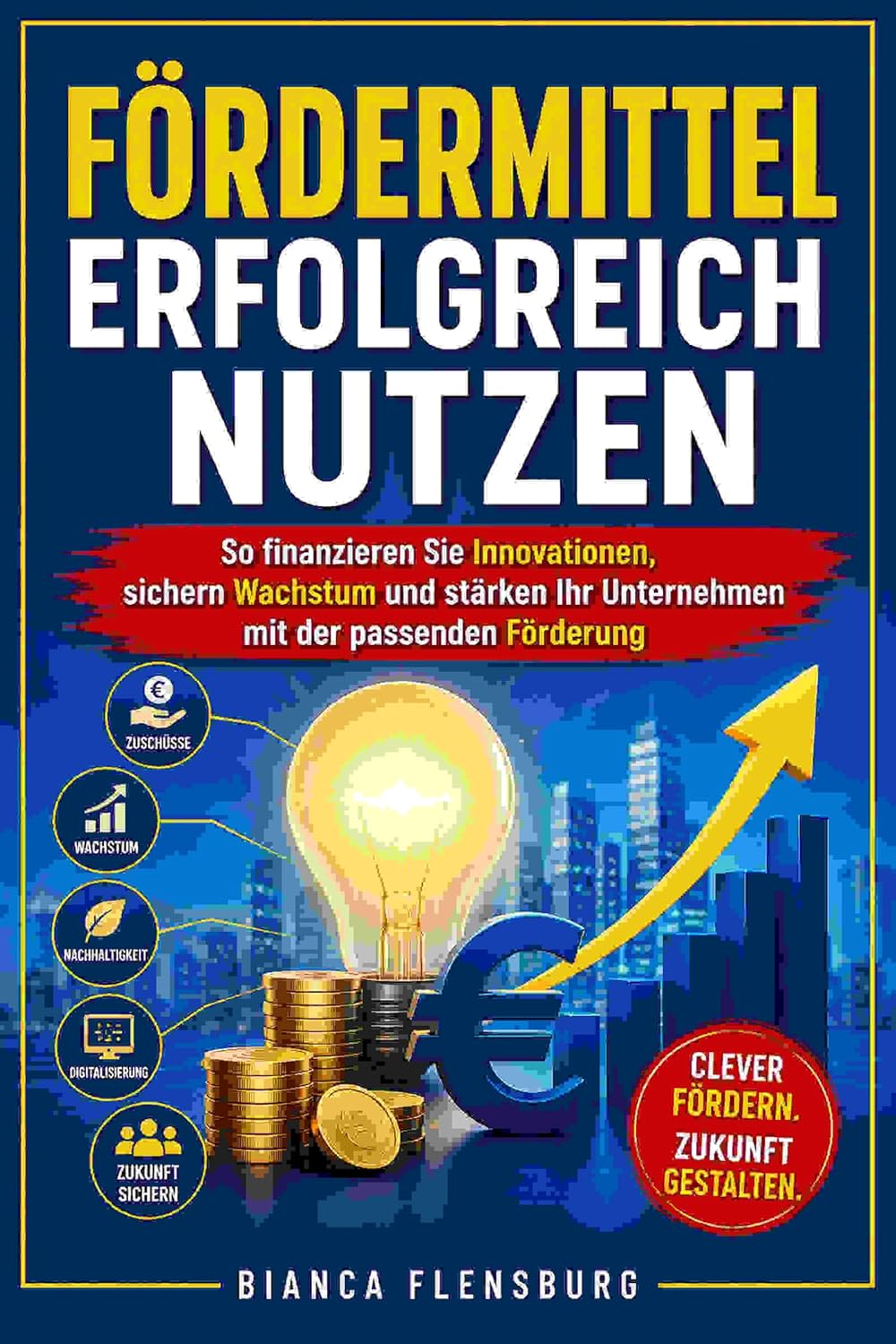 ler totalmente Fördermittel erfolgreich nutzen: So finanzieren Sie Innovationen, sichern Wachstum und stärken Ihr Unternehmen mit der passenden Förderung (FinanzKompass 27) (German Edition)