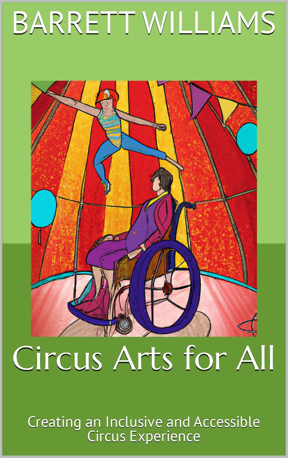 ler totalmente Circus Arts for All: Creating an Inclusive and Accessible Circus Experience (Under the Big Top: A Guide to Starting Your Own Traveling Circus) (English Edition)