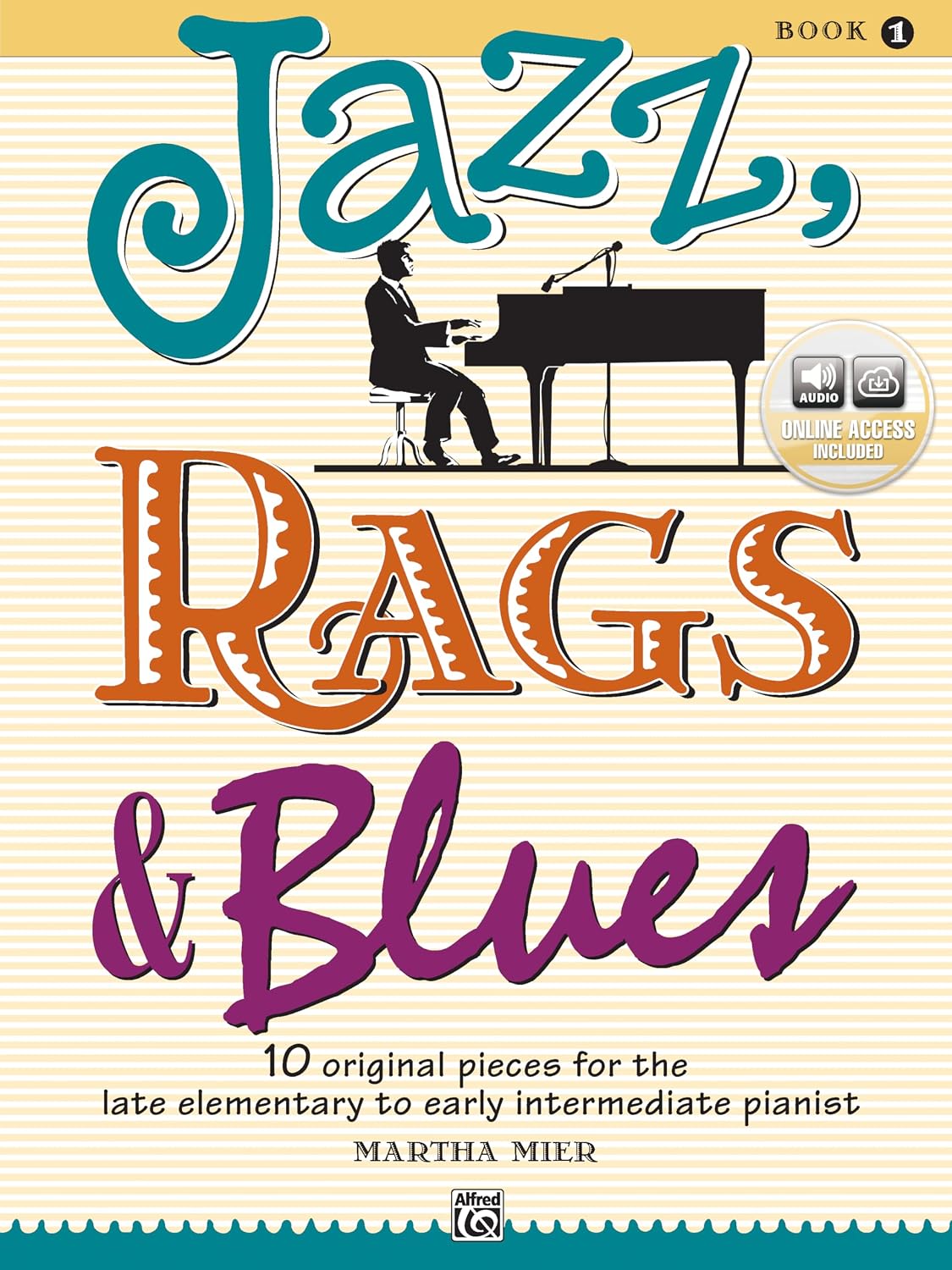 Jazz, Rags & Blues 1: 10 Original Pieces for the Late Elementary to Early Intermediate Pianist