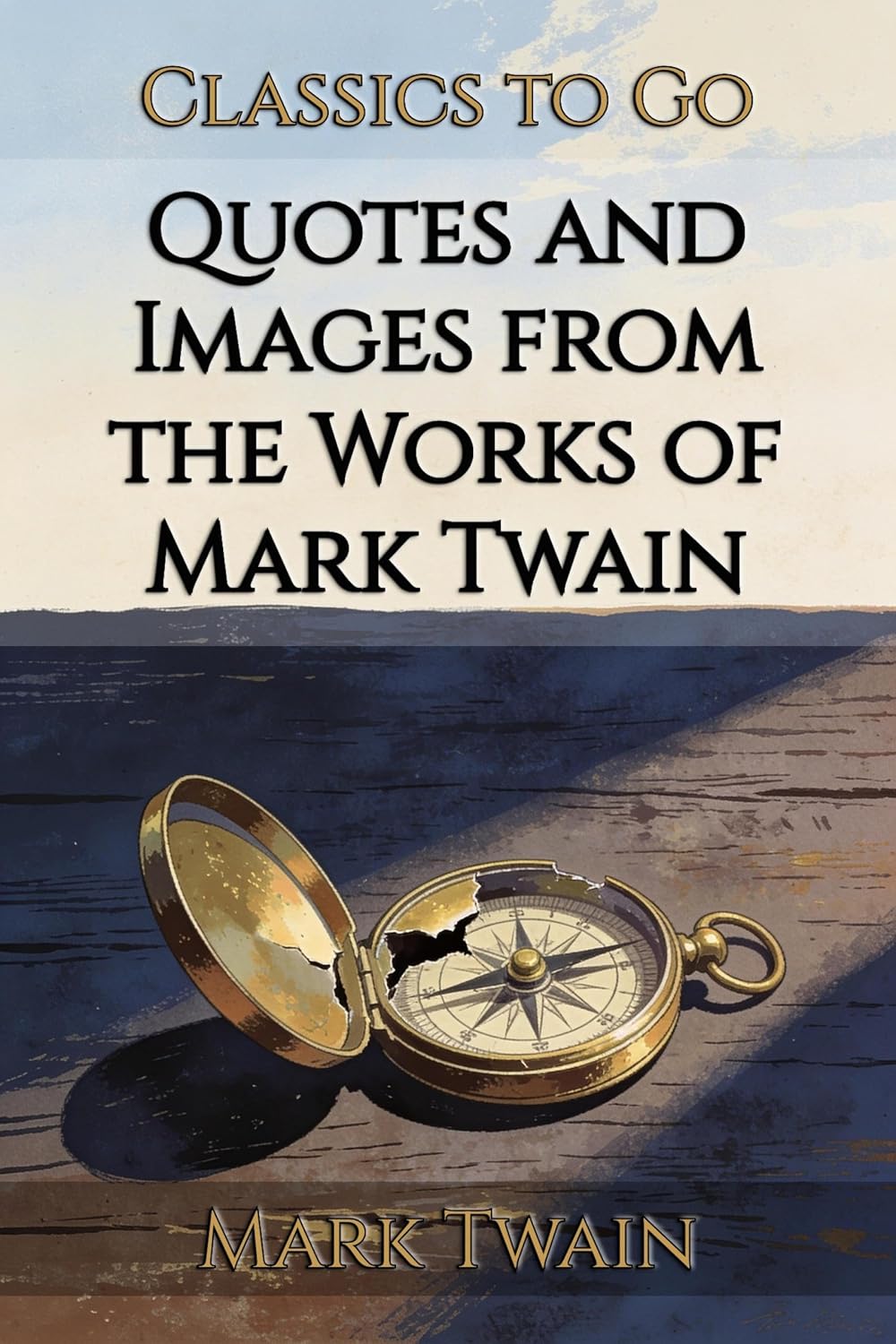 Quotes and Images from the Works of Mark Twain: Restored Classics to Go Edition (English Edition)