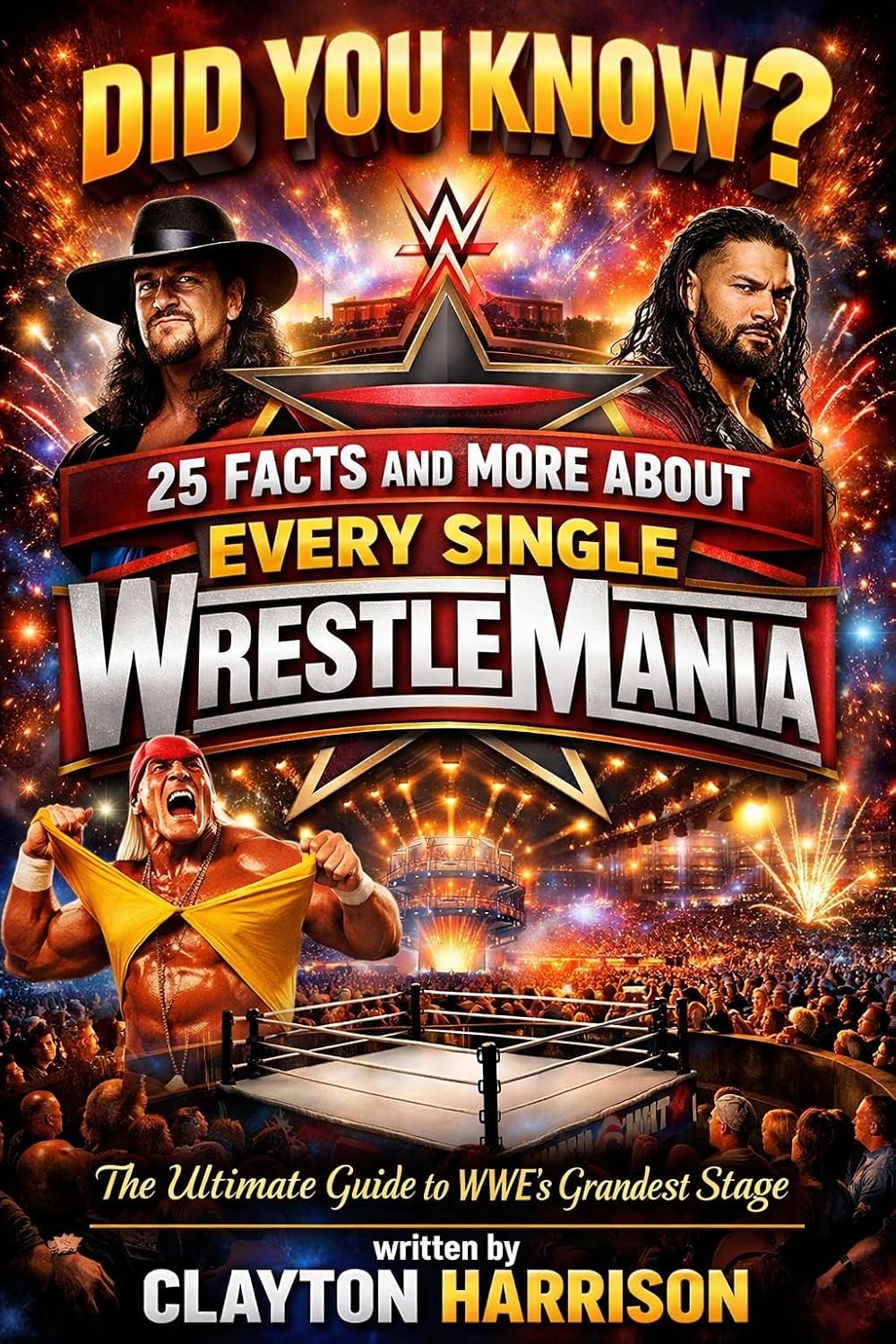 DID YOU KNOW? 25 FACTS AND MORE ABOUT EVERY SINGLE WRESTLEMANIA: The Ultimate Guide To WWE's Grandest Stage (English Edition) baixar o livro de graça