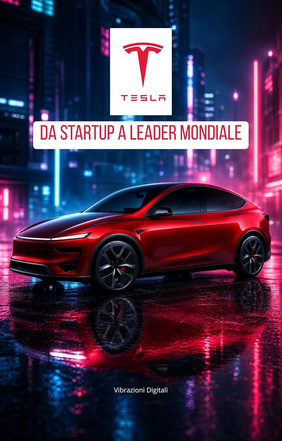 Tesla: da startup a leader mondiale (Italian Edition)