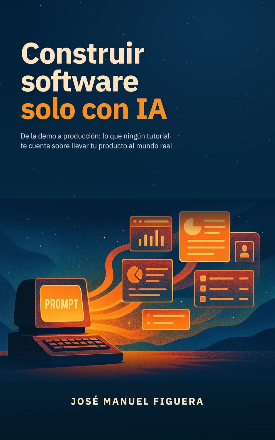 Construir software solo con IA: De la demo a producción: lo que ningún tutorial te cuenta sobre llevar tu producto al mundo real (Spanish Edition) baixar o livro de graça