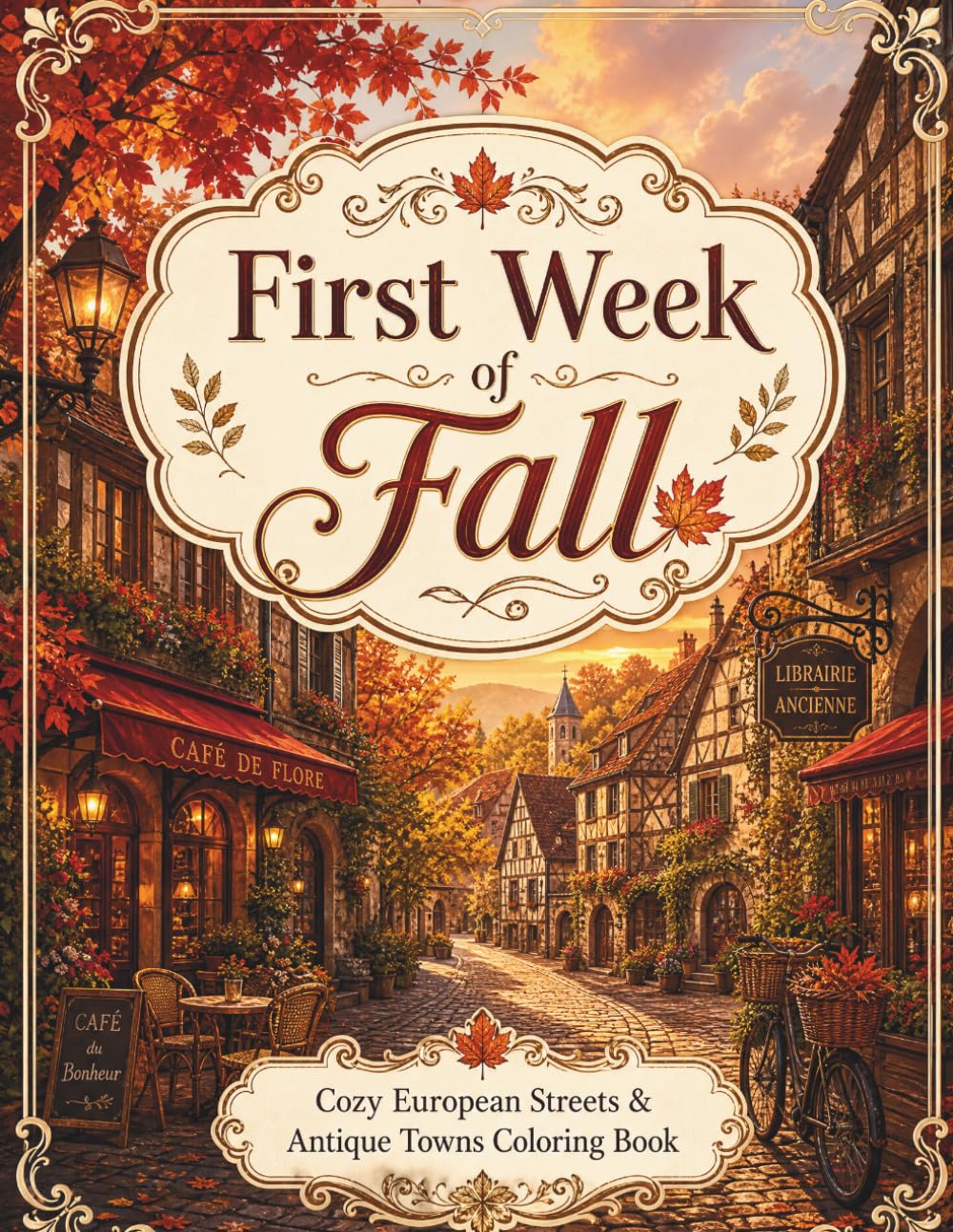 ler totalmente First Week of Fall: Cozy European Streets & Antique Towns Coloring Book: Fall Foliage, Charming Cafes, and Nostalgic Architecture for Relaxation and Stress Relief