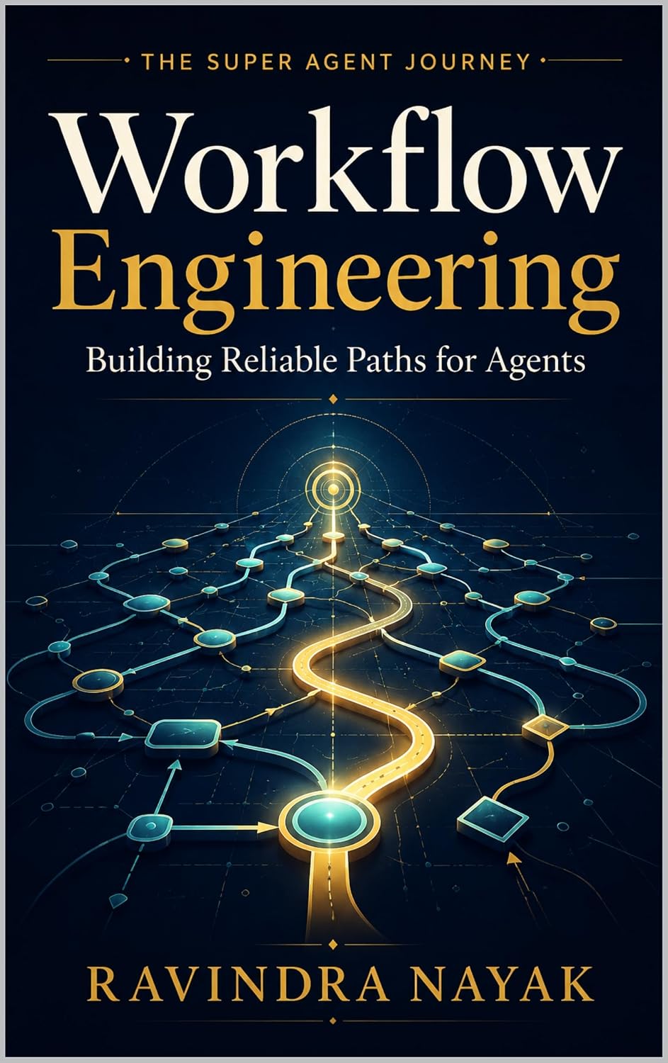 Workflow Engineering: Building Reliable Paths for Agents (THE SUPER AGENT JOURNEY From Absolute Zero to AI Orchestrator Book 29) (English Edition) baixar o livro de graça