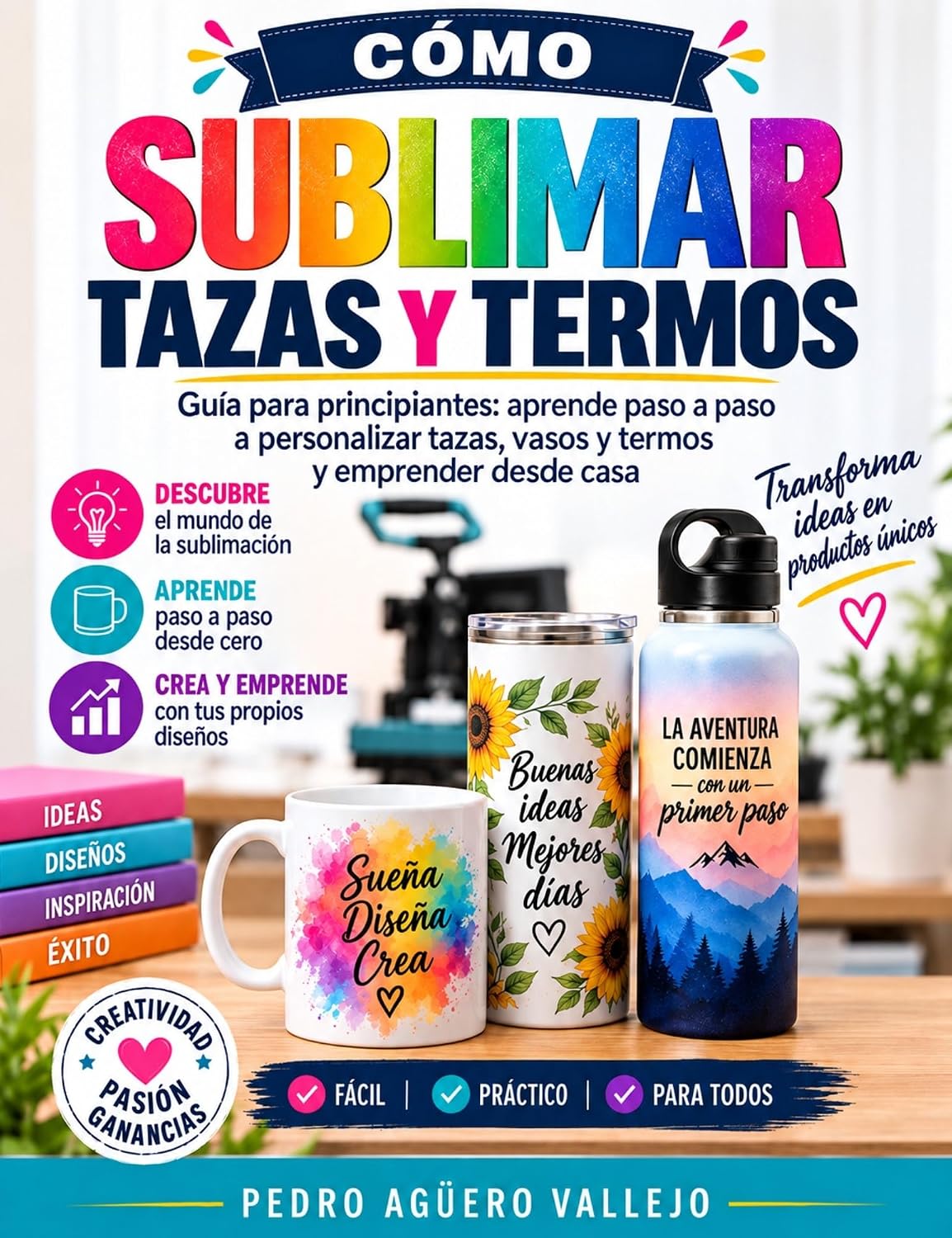 CÓMO SUBLIMAR TAZAS Y TERMOS: Proceso Completo de Sublimación de Tazas, Vasos, Termos y Personalizar Camisetas (Spanish Edition) baixar livro de graça
