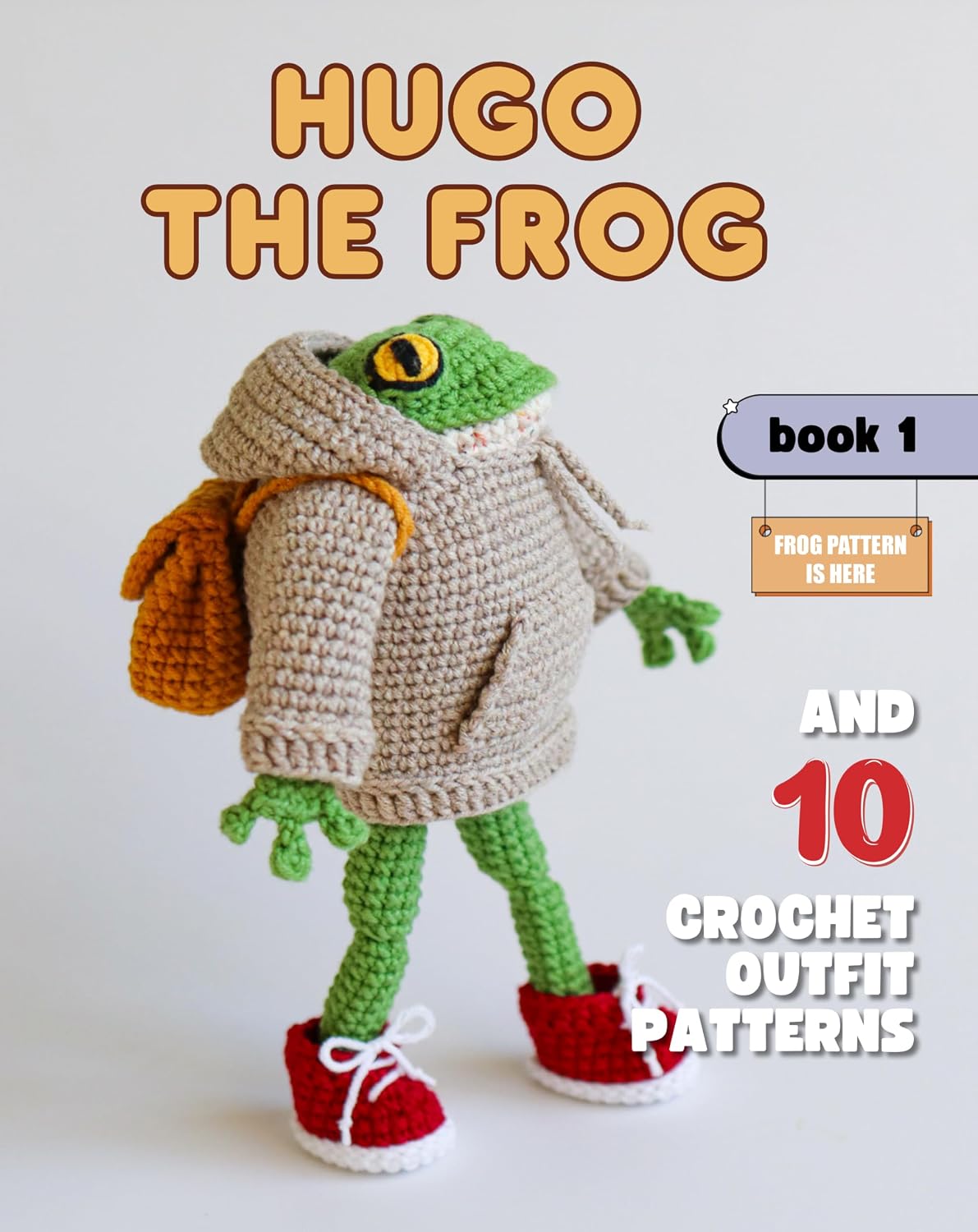 Hugo the Frog and 10 Crochet Outfit Patterns. Book 1 (Hugo the Frog and Outfits for Every Occasion) (English Edition) baixar livro de graça
