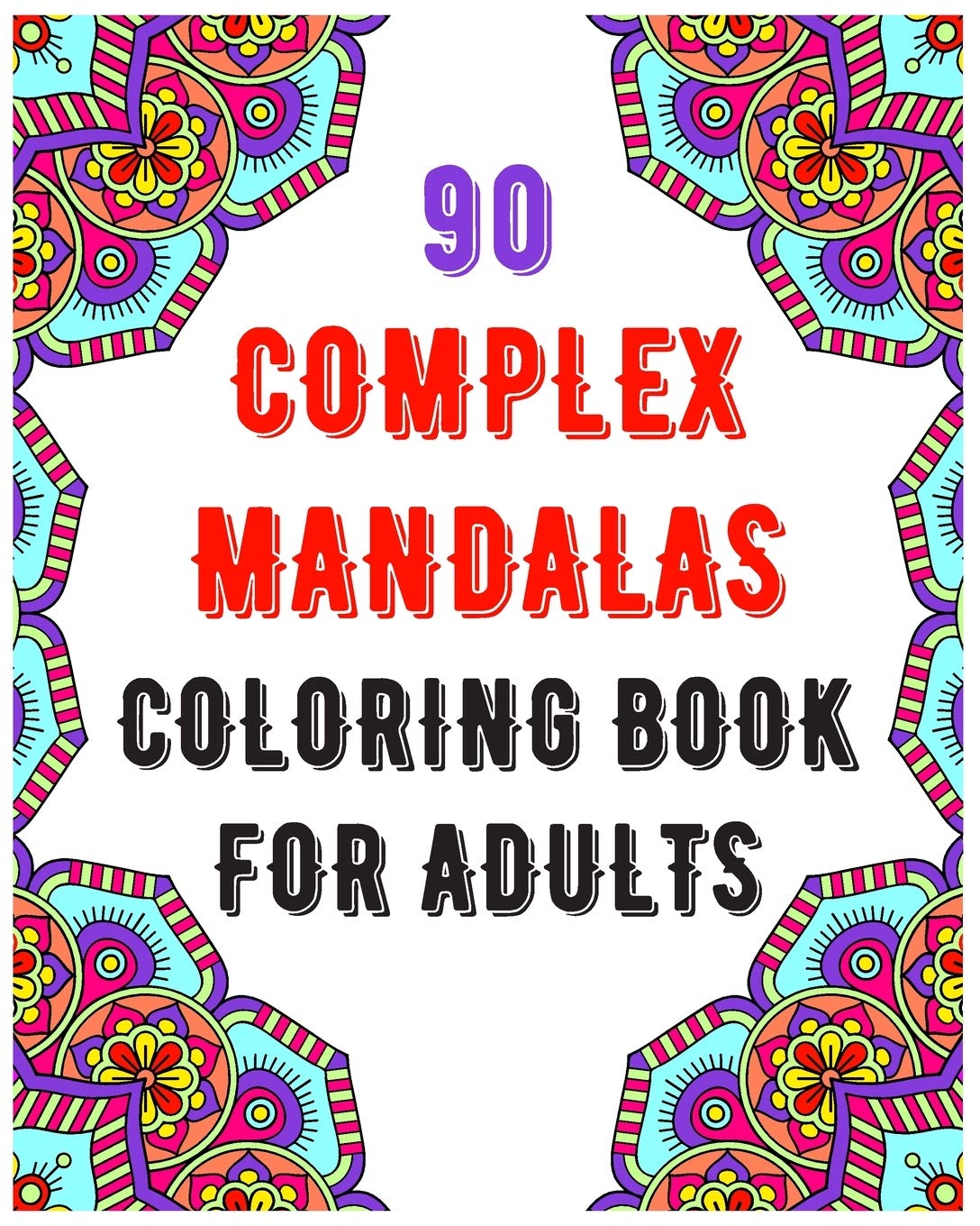 90 Complex Mandalas Coloring Book For Adults: mandala coloring book for all: 90 mindful patterns and mandalas coloring book: Stress relieving and relaxing Detailed Coloring Pages baixar livro de graça