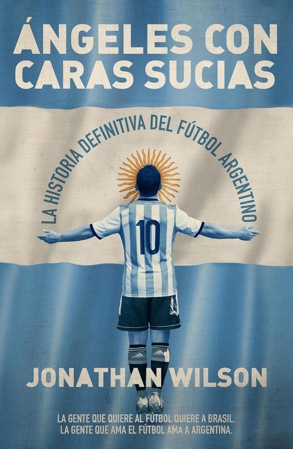 Ángeles con caras sucias: La historia definitiva del fútbol argentino (Spanish Edition) baixar o livro de graça