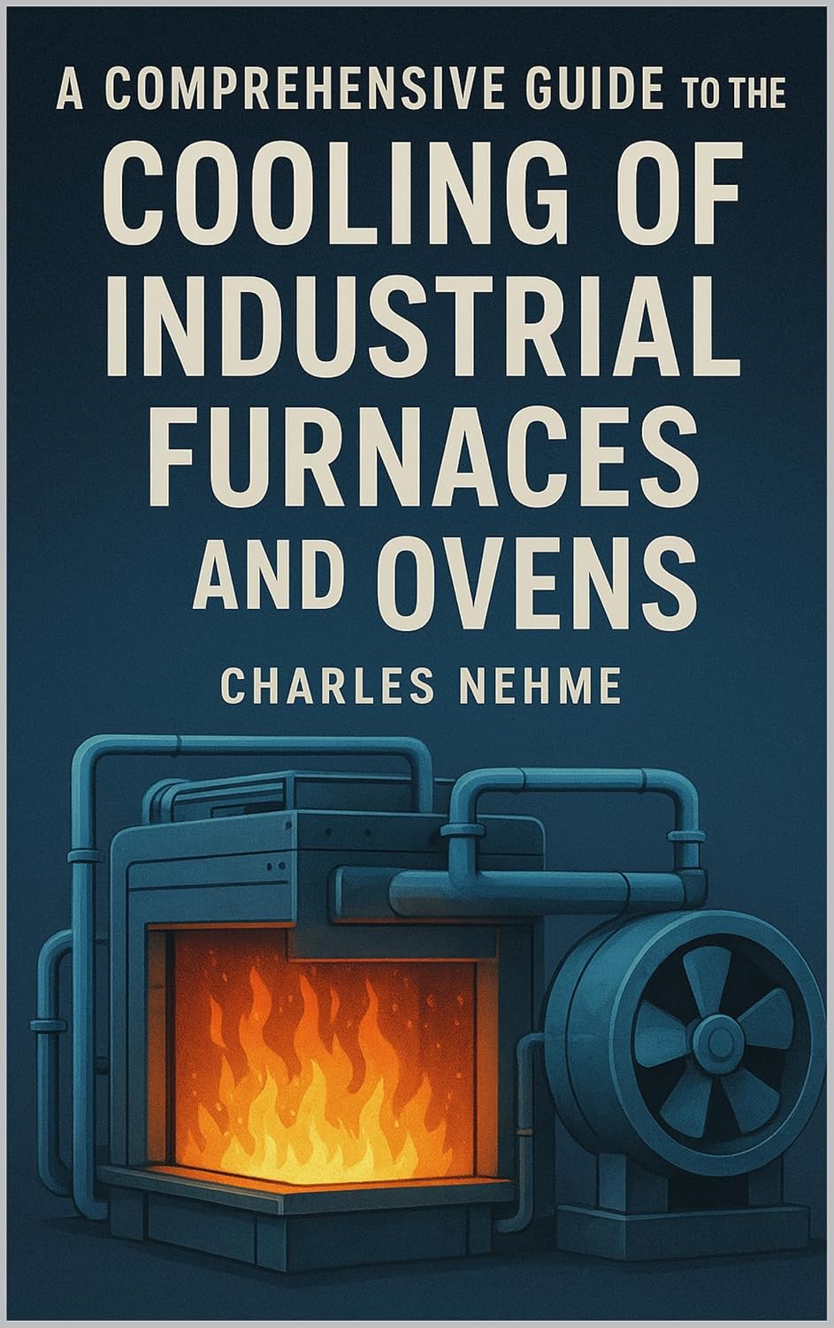 ler totalmente A Comprehensive Guide to the Cooling of Industrial Furnaces and Ovens (English Edition)