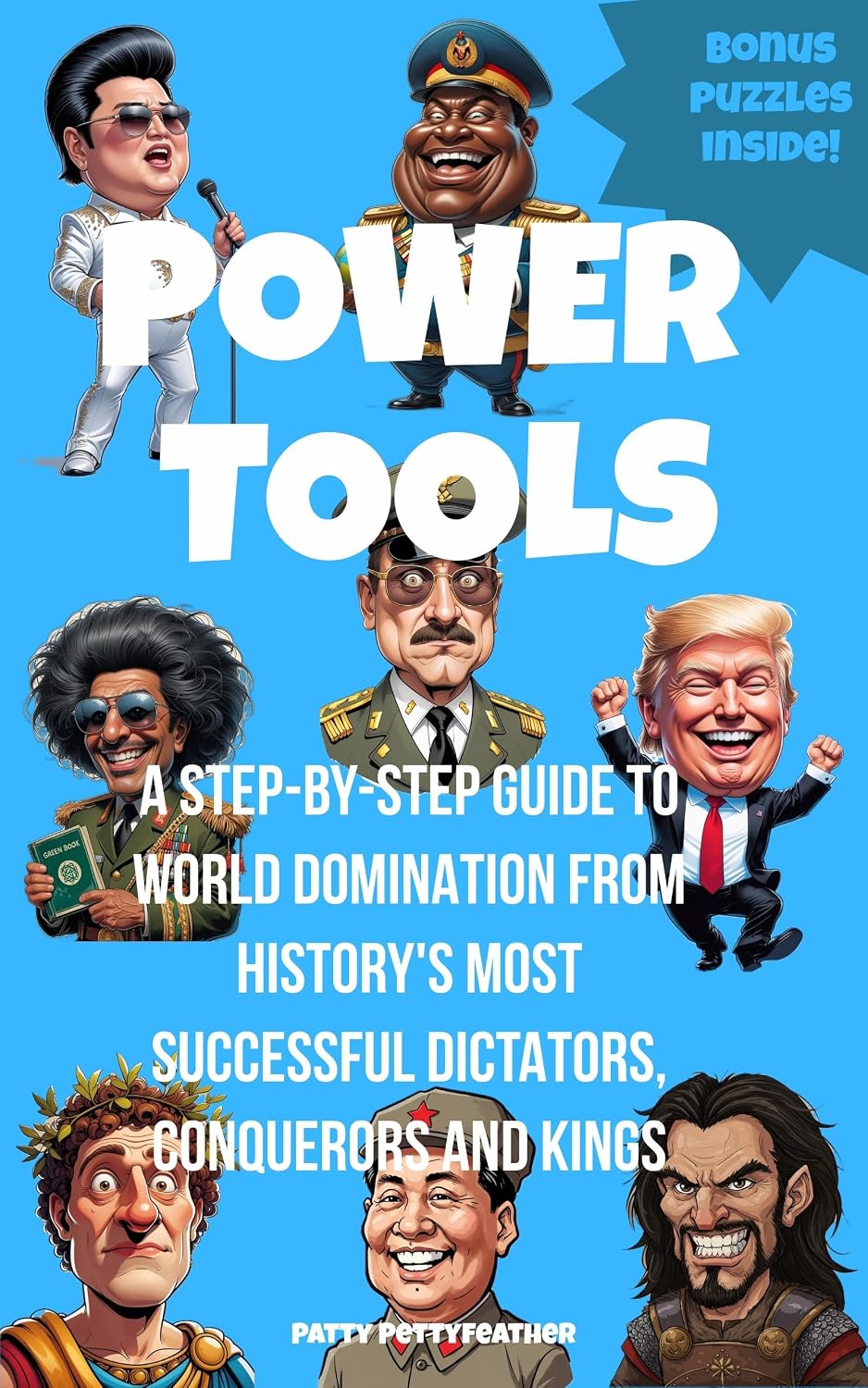 Power Tools: A Step-by-Step Guide to World Domination from History's Most Successful Dictators, Conquerors and Kings (Petty History Presents...) (English Edition) baixar livro de graça