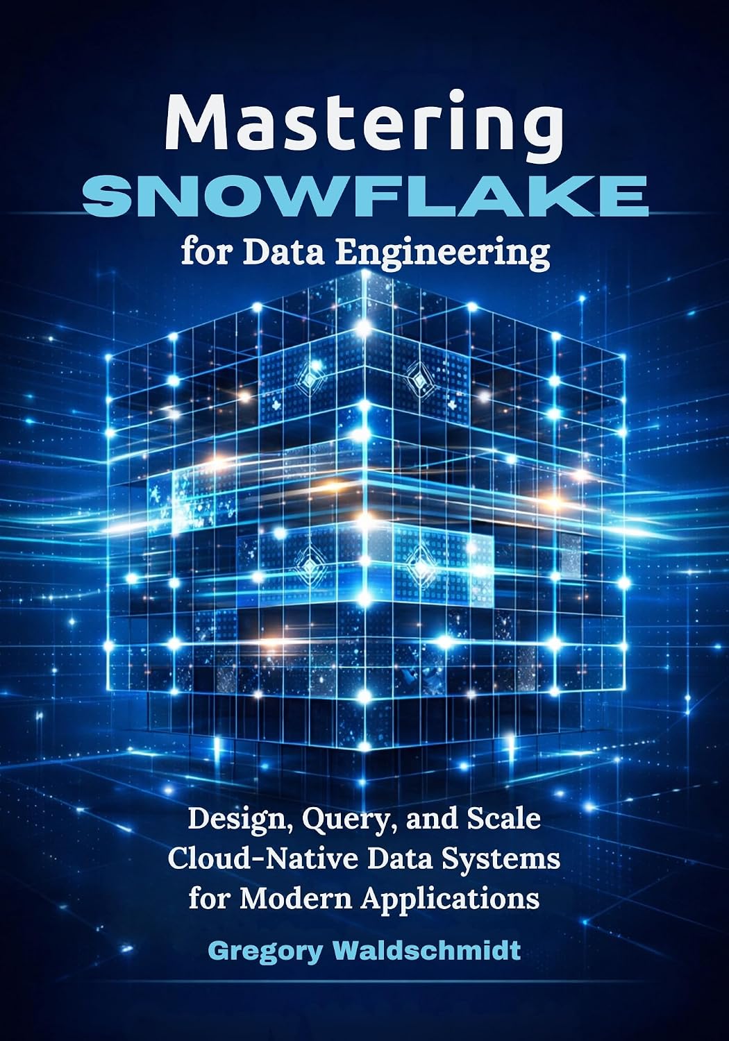 Mastering Snowflake for Data Engineering: Design, Query, and Scale Cloud-Native Data Systems for Modern Applications (English Edition) baixar livro de graça