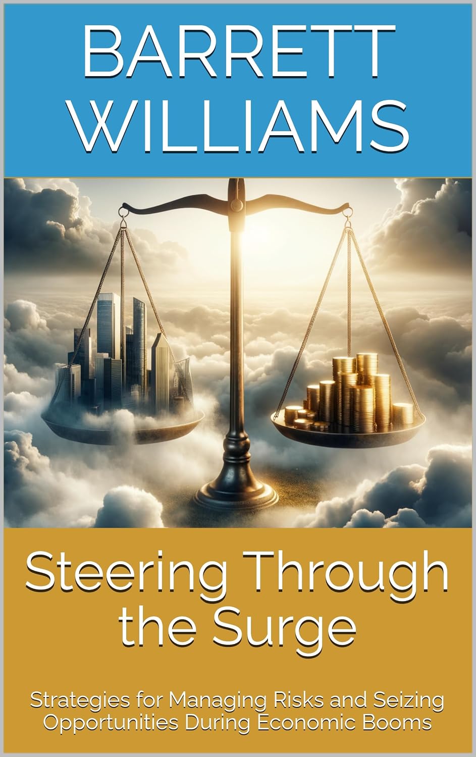 Steering Through the Surge: Strategies for Managing Risks and Seizing Opportunities During Economic Booms (Riding the Wave: How to Thrive in an Economic Boom Book 14) (English Edition) baixar o livro de graça