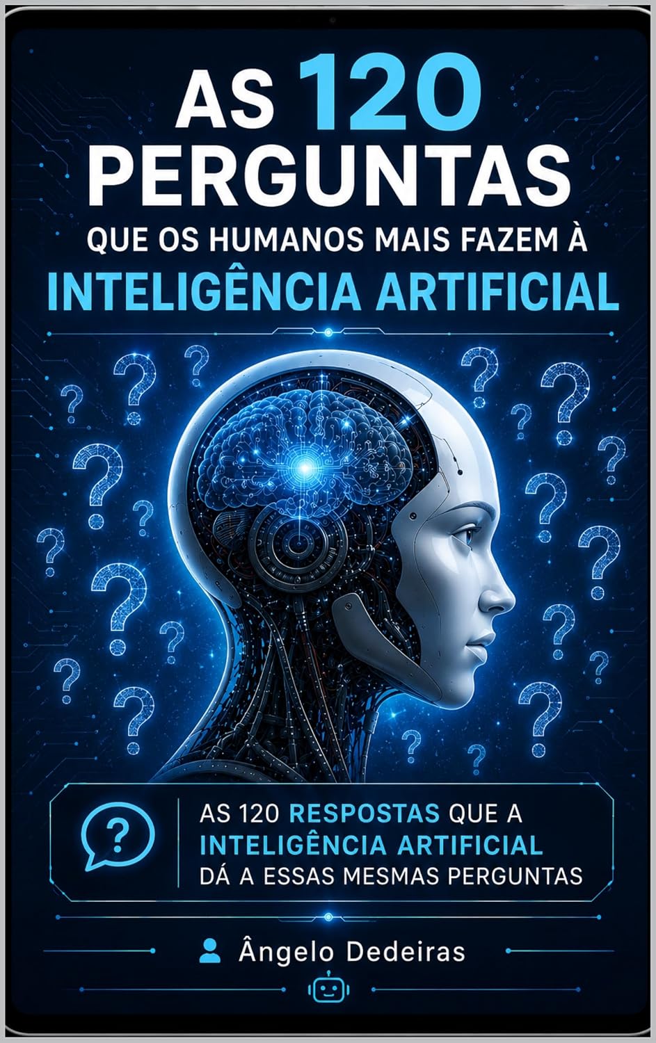 As 120 Perguntas que os Humanos Mais Fazem à Inteligência Artificial: As 120 Respostas que a Inteligência Artificial Dá a Essas Mesmas Perguntas baixar o livro de graça