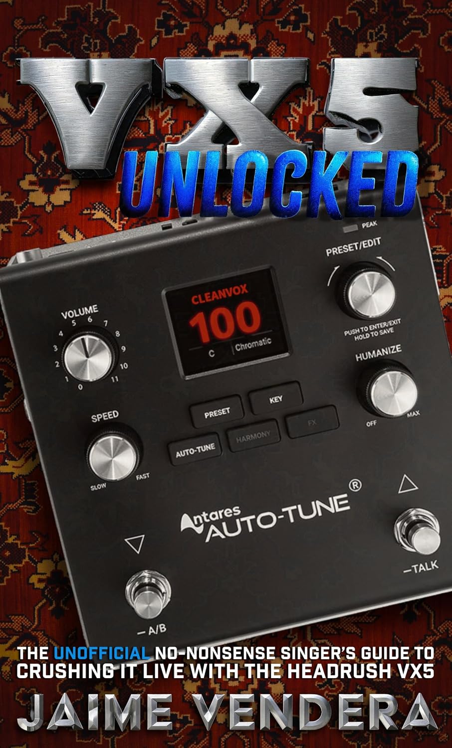ler totalmente VX5 UNLOCKED: The Unofficial No-Nonsense Singer’s Guide to Crushing it Live with the Headrush VX5 (English Edition)