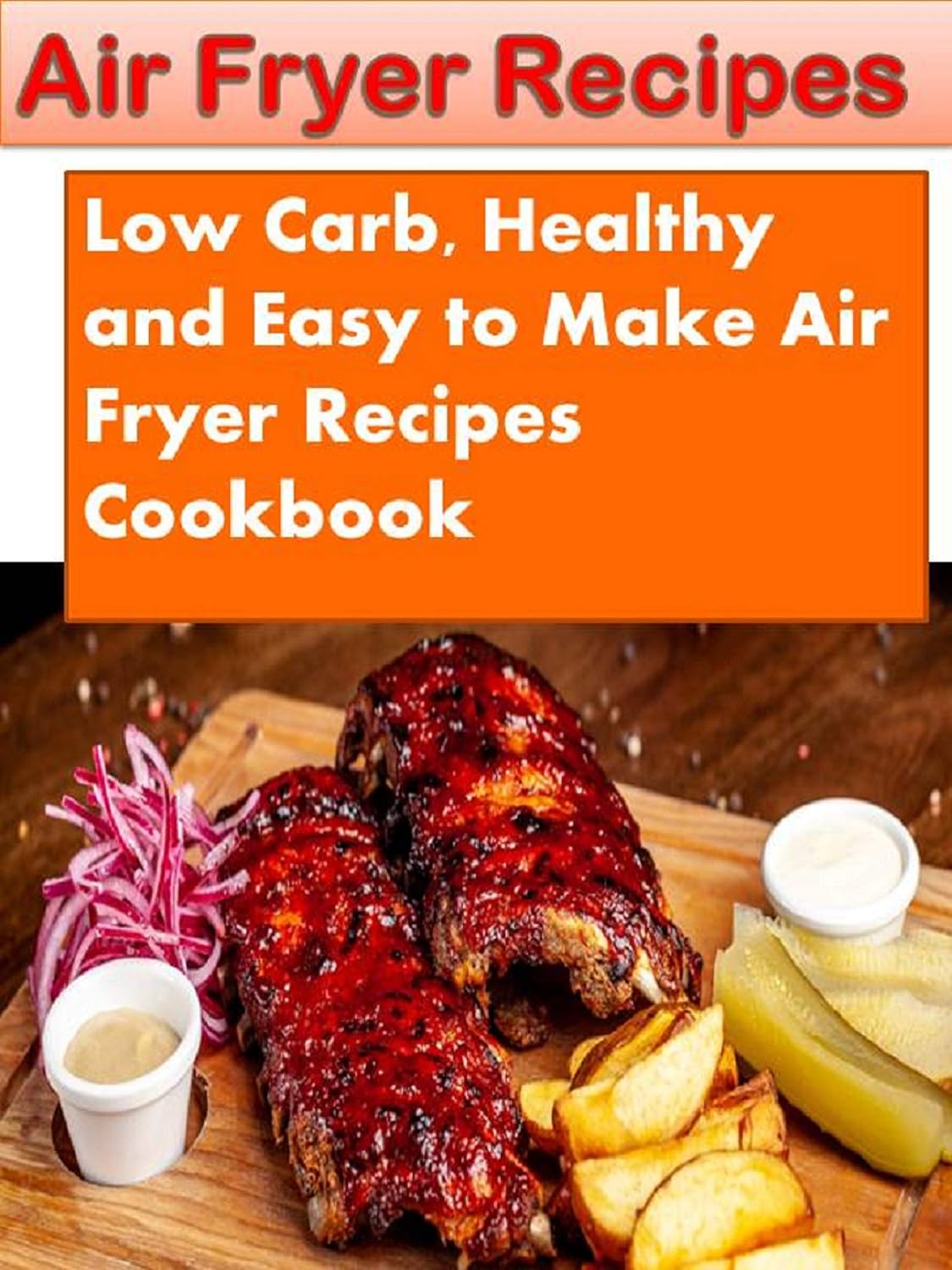 ler totalmente Air Fryer Recipes: Low Carb, Healthy and Easy to Make Air Fryer Recipes Cookbook (English Edition)