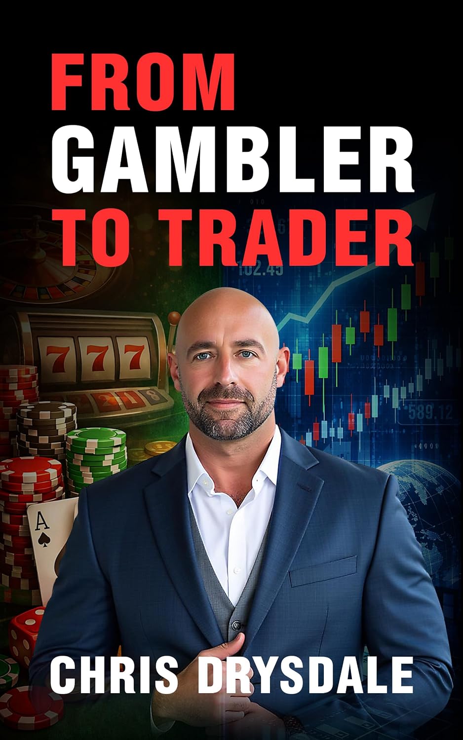 From Gambler to Trader: How to Stop Gambling the Markets and Trade With Structure, Edge, and Control (English Edition) baixar livro de graça