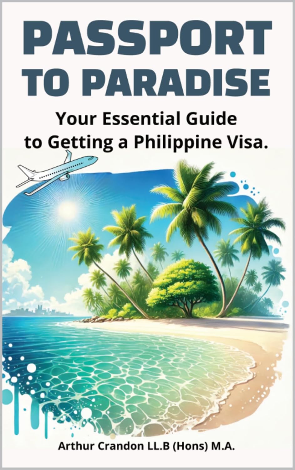 Passport to Paradise: Your Essential Guide to Getting a Philippine Visa." (English Edition)