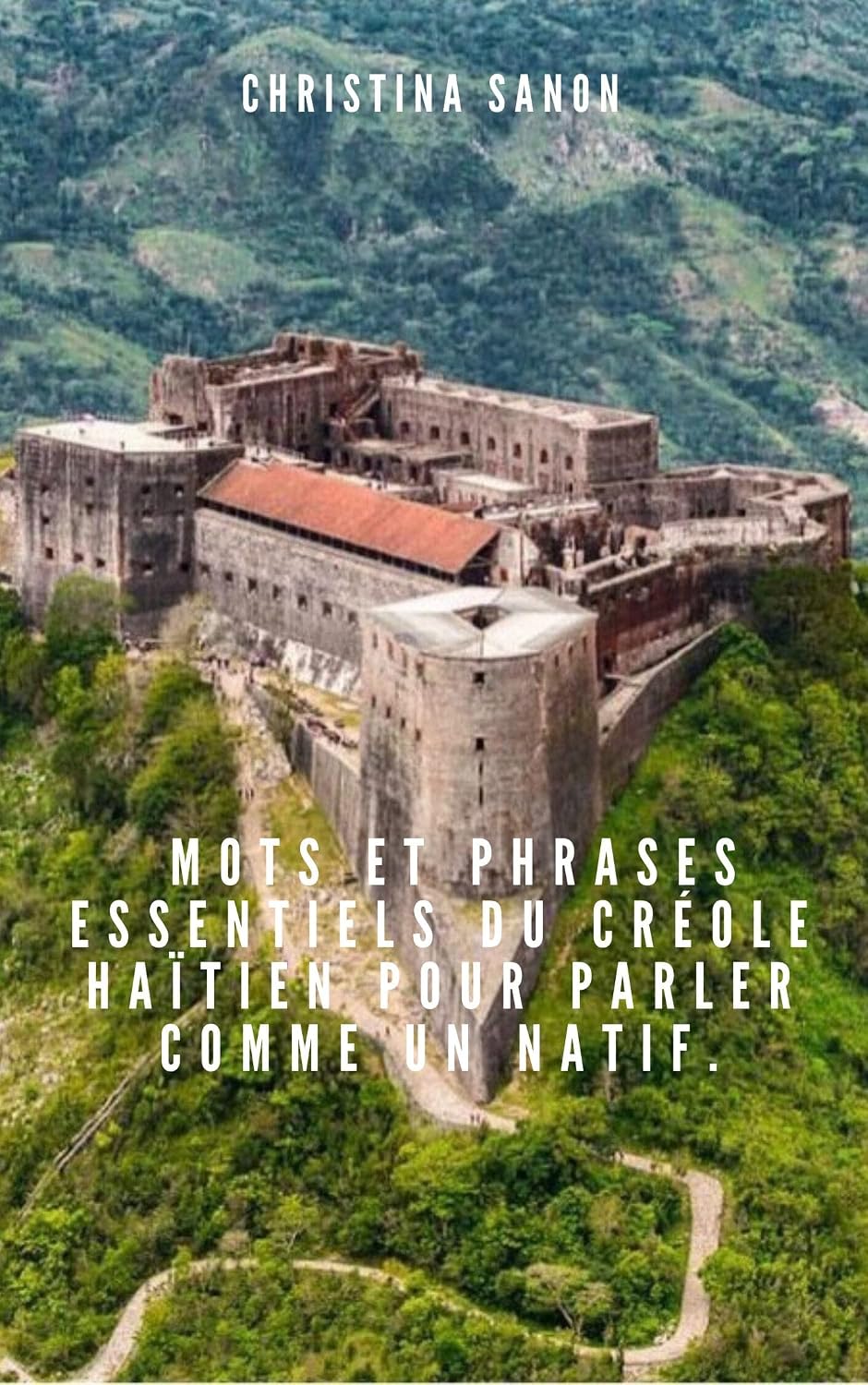 Créole Haïtien : Mots et phrases essentiels du créole Haïtien pour parler comme un natif (French Edition)
