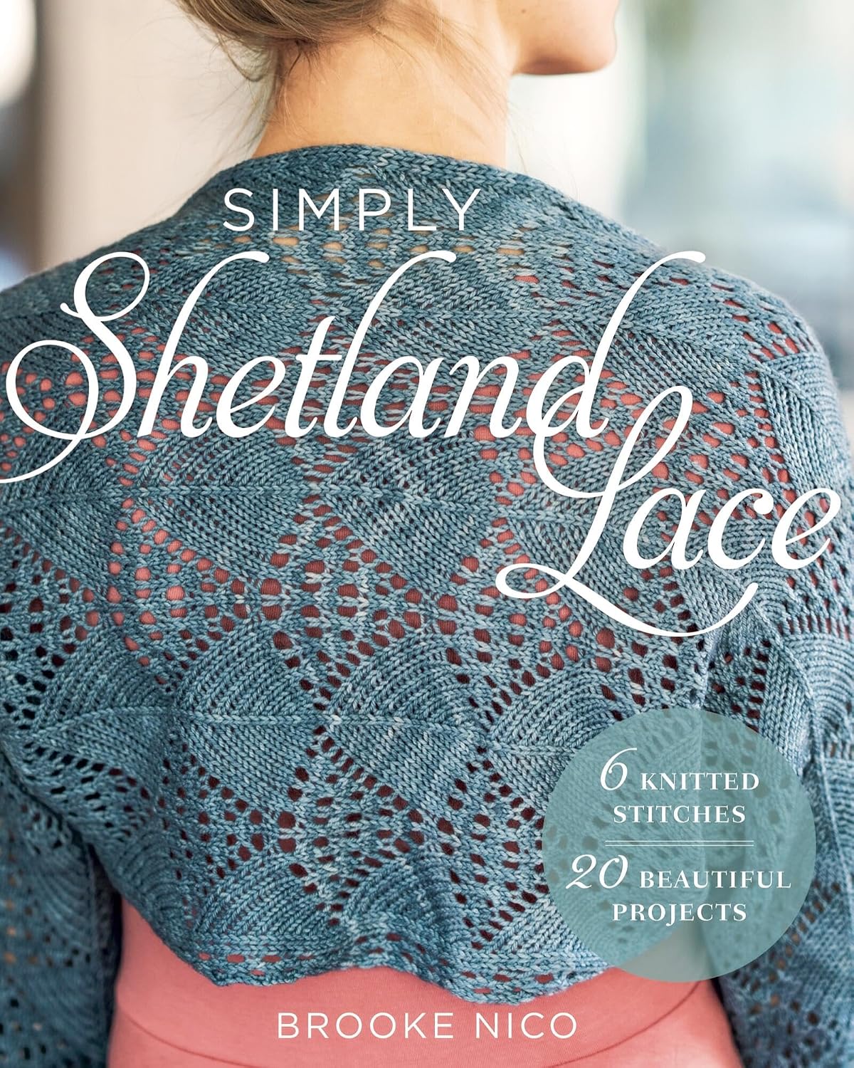 ler totalmente Simply Shetland Lace: 6 Knitted Stitches, 20 Beautiful Projects (English Edition)
