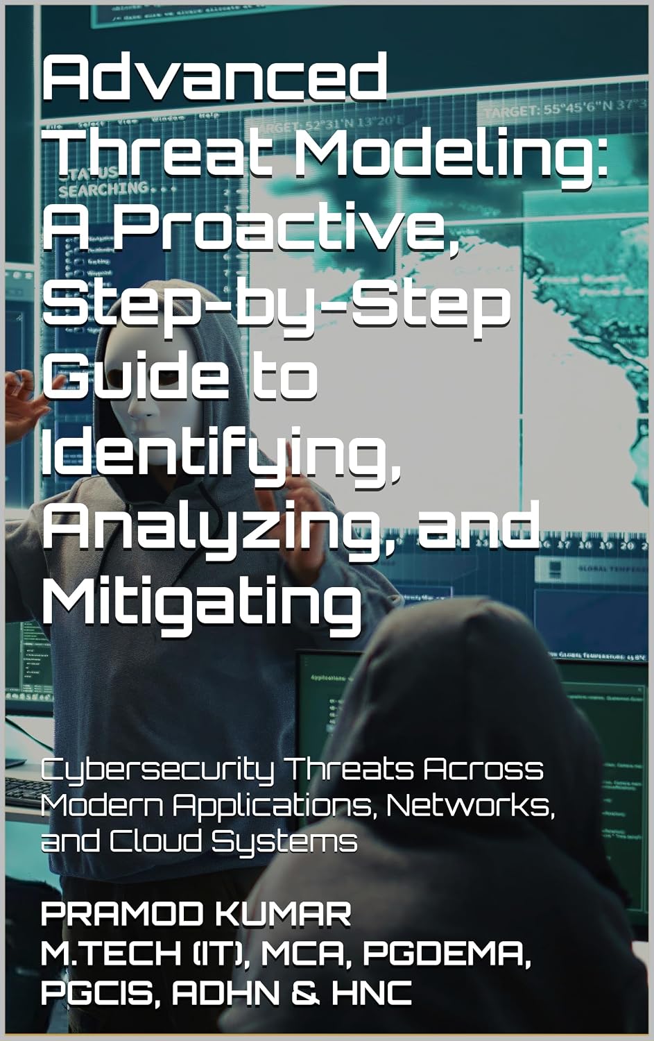 Advanced Threat Modeling: A Proactive, Step-by-Step Guide to Identifying, Analyzing, and Mitigating: Cybersecurity Threats Across Modern Applications, Networks, and Cloud Systems (English Edition) baixar livro de graça