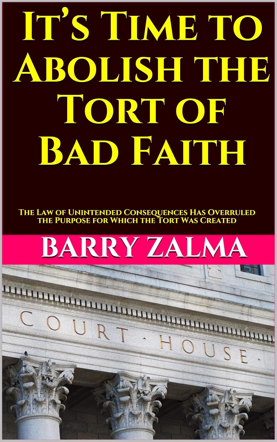 It’s Time to Abolish the Tort of Bad Faith: The Law of Unintended Consequences Has Overruled the Purpose for Which the Tort Was Created (English Edition) baixar o livro de graça