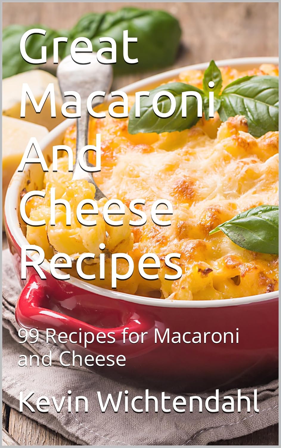 Great Macaroni And Cheese Recipes: 99 Recipes for Macaroni and Cheese (English Edition) baixar o livro de graça