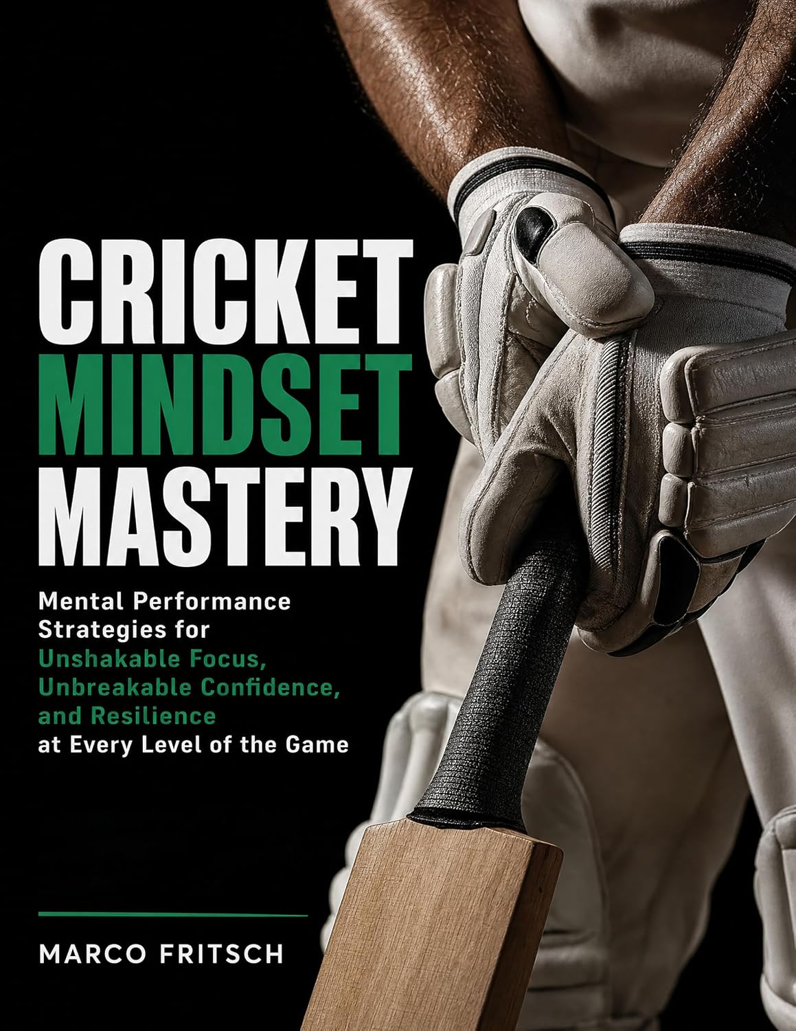 ler totalmente Cricket Mindset Mastery: Mental Performance Strategies for Unshakable Focus, Unbreakable Confidence, and Resilience at Every Level of the Game (English Edition)