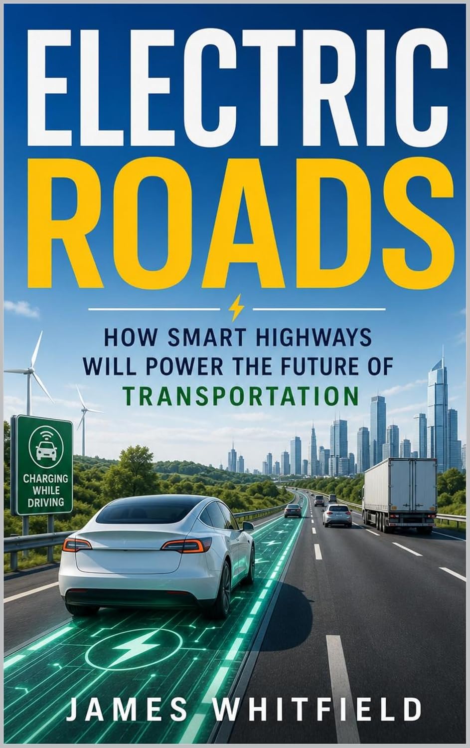 Electric Roads: How Smart Highways Will Power the Future of Transportation (English Edition) baixar o livro de graça