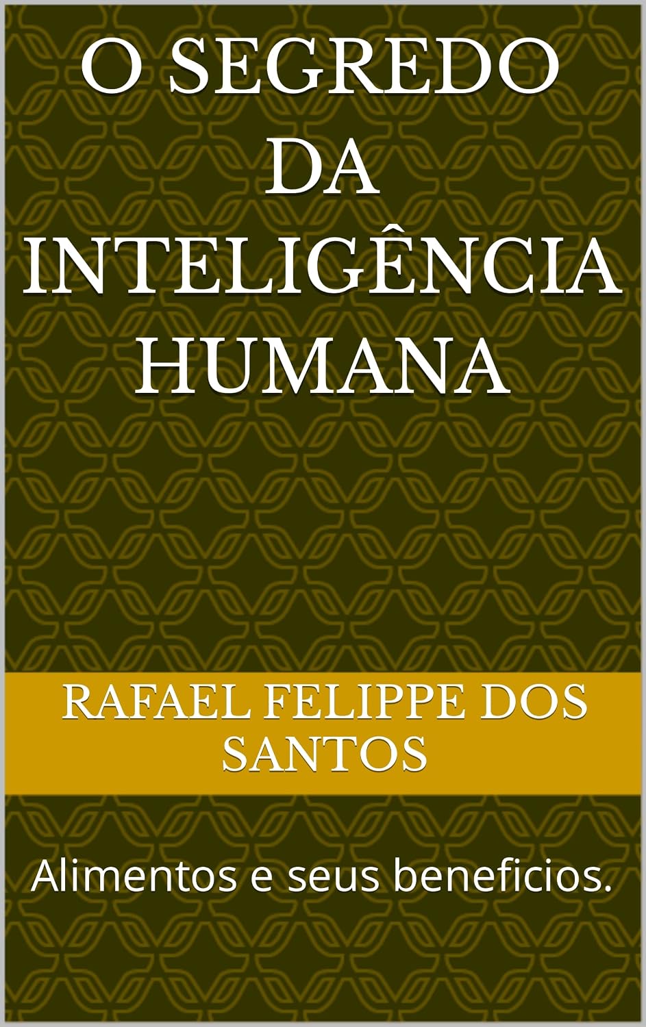 ler totalmente O segredo da inteligência humana: Alimentos e seus beneficios.