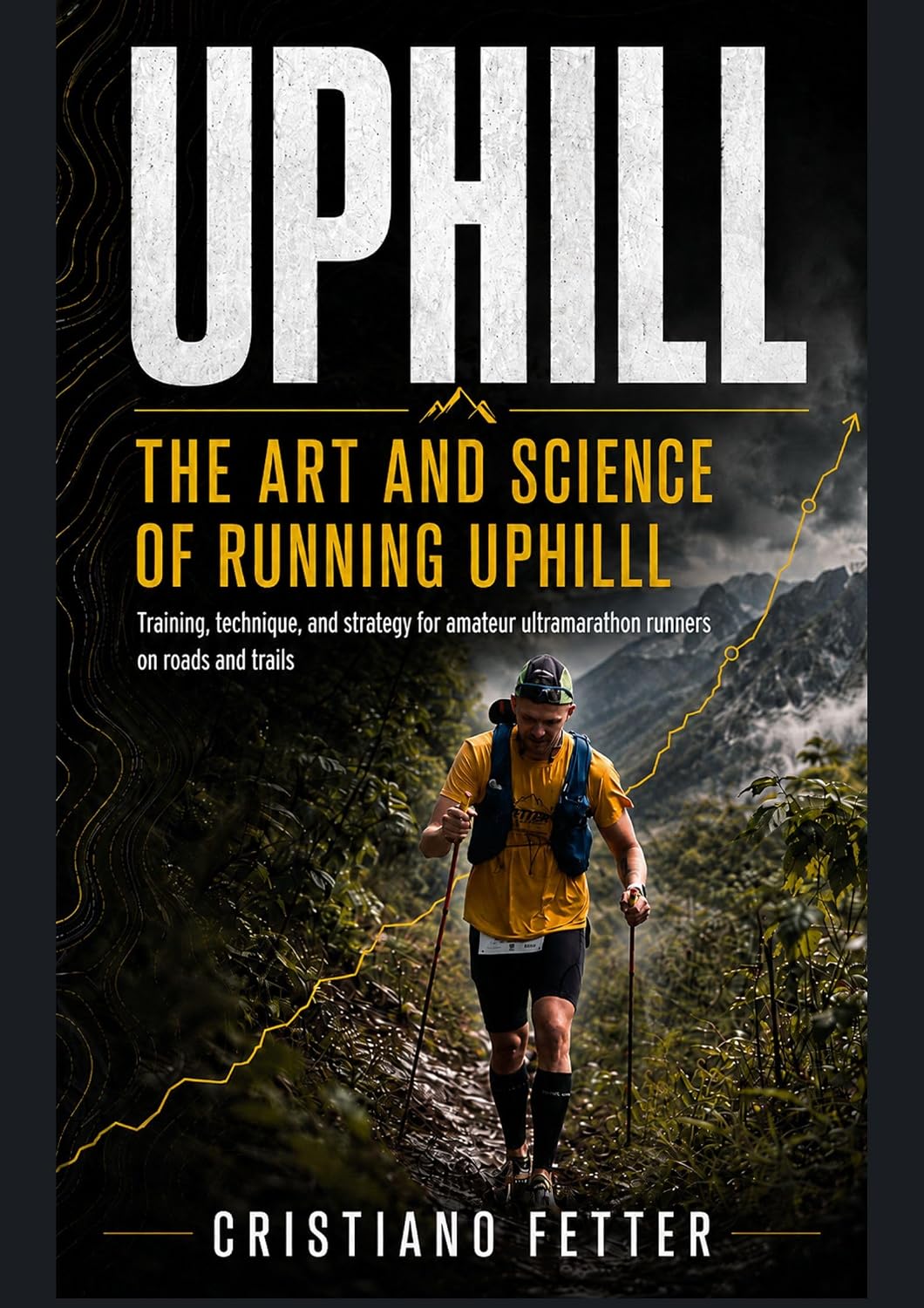 UPHILL - THE ART AND SCIENCE OF RUNNING UPHILL: Training, technique, and strategy for amateur ultramarathon runners on roads and trails (English Edition) baixar livro de graça