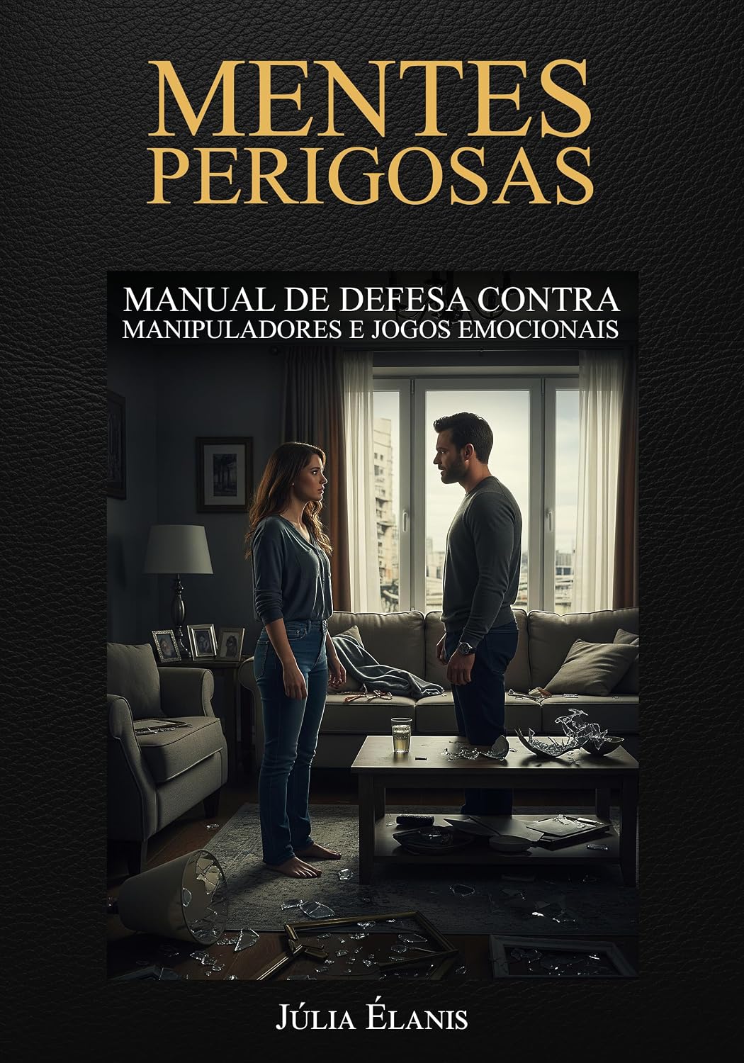 Mentes Perigosas: Manual de Defesa Contra Manipuladores e Jogos Emocionais - O Guia Definitivo para Fortalecer sua Inteligência Emocional e Viver Livre de Relações Tóxicas baixar livro de graça