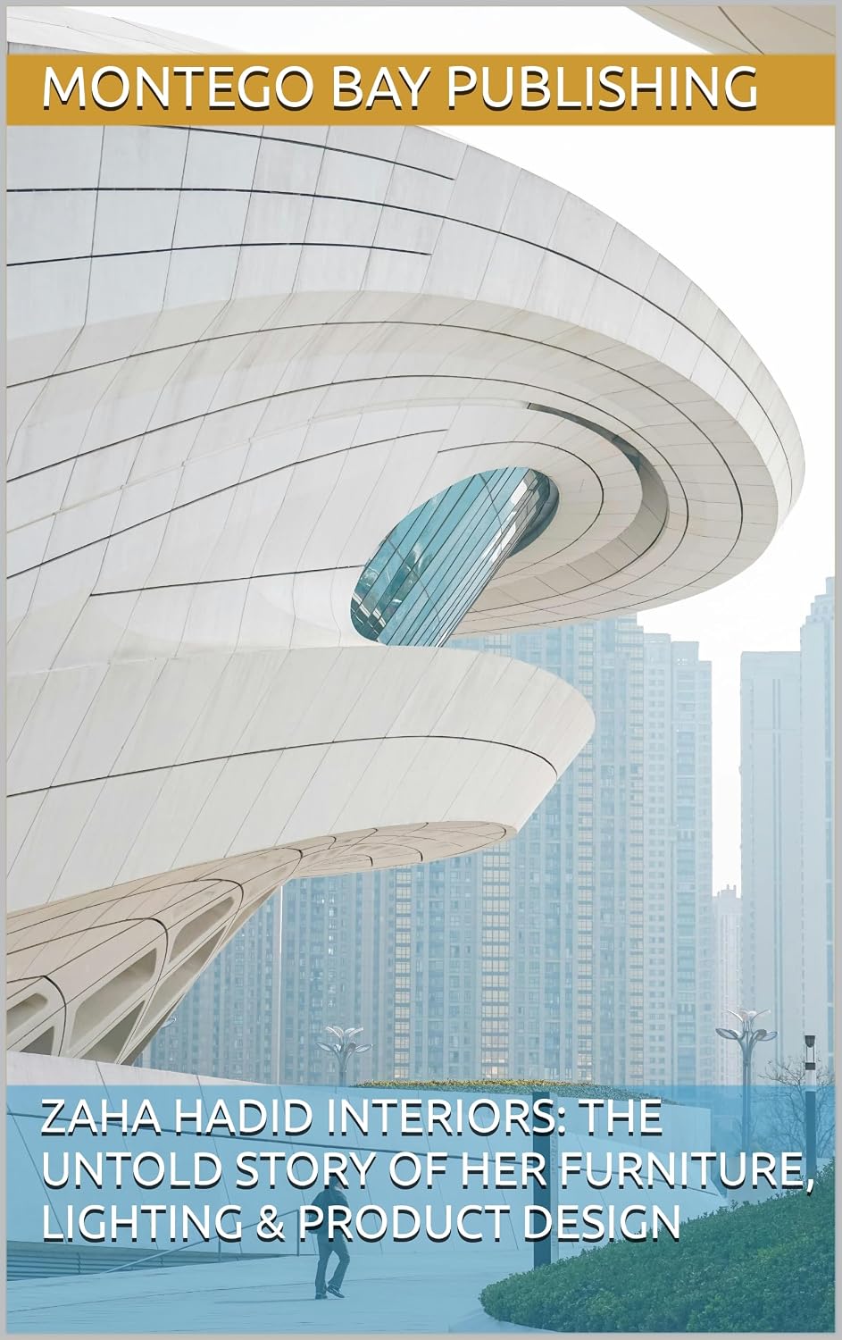 Zaha Hadid Interiors: The Untold Story of Her Furniture, Lighting & Product Design (Organic Architecture) (English Edition)