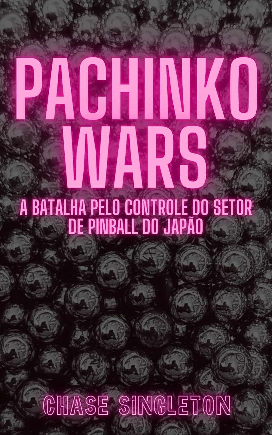 ler totalmente Pachinko Wars: A batalha pelo controle do setor de pinball do Japão