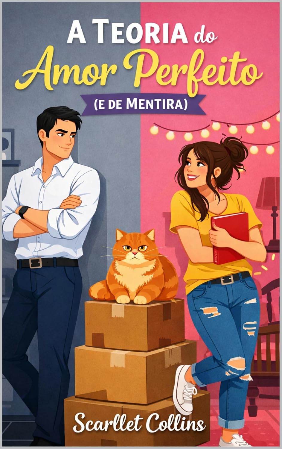 A Teoria do Amor Perfeito (e de Mentira): Uma Comédia Romântica Grumpy x Sunshine de Namoro Falso baixar livro de graça
