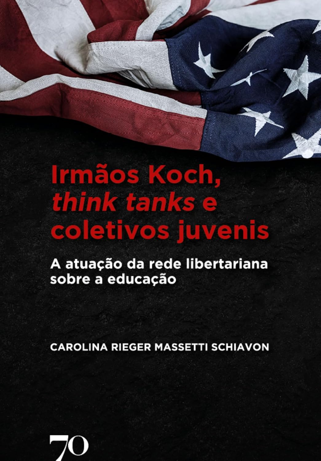 ler totalmente Irmãos Koch, think tanks e coletivos juvenis: A atuação da rede libertariana sobre a educação
