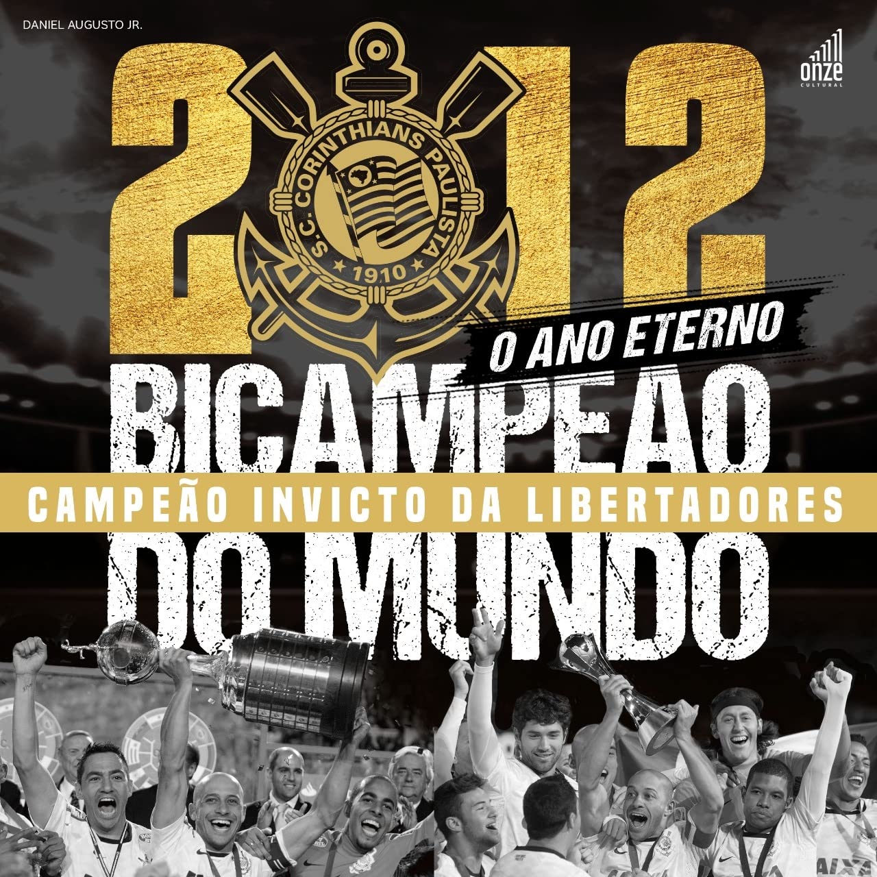 ler totalmente 2012: o ano eterno: Corinthians bicampeão do mundo e campeão invicto da Libertadores