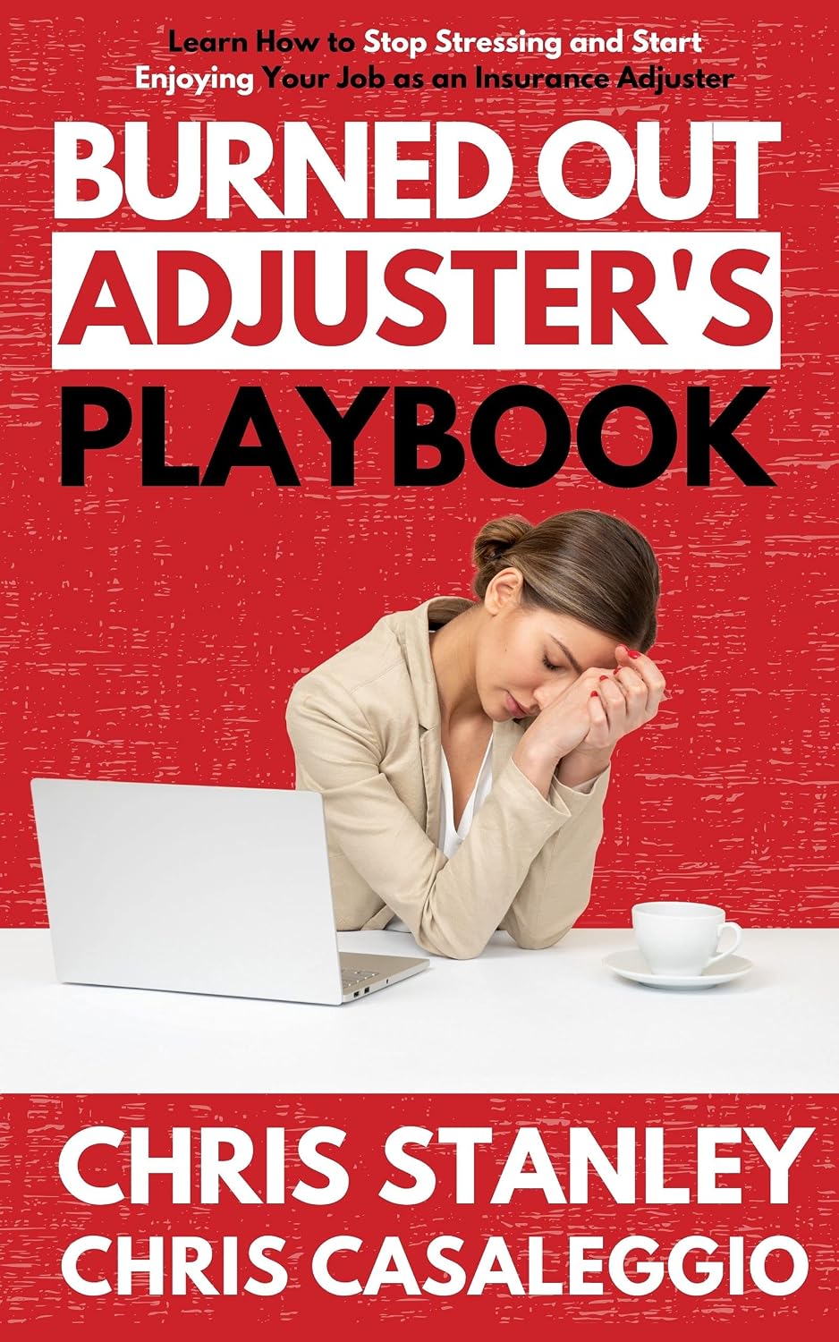 Burned Out Adjuster's Playbook: Learn How to Stop Stressing and Start Enjoying Your Job As an Insurance Adjuster (IA Playbook Book 8) (English Edition) baixar livro de graça