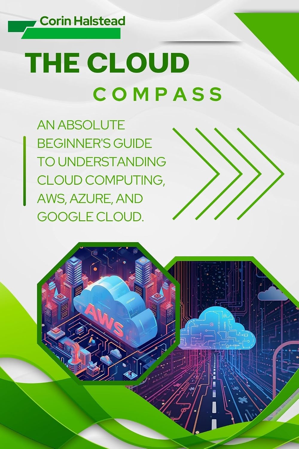 The Cloud Compass: An Absolute Beginner's Guide to Understanding Cloud Computing, AWS, Azure, and Google Cloud (English Edition) baixar o livro de graça