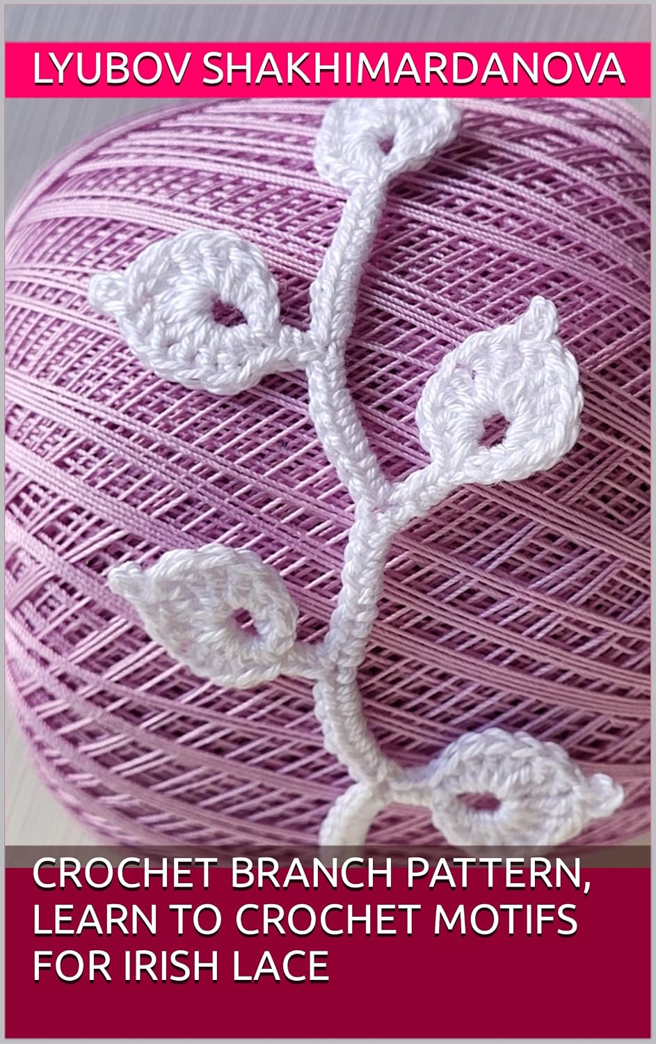 Crochet branch pattern, learn to crochet motifs for Irish crochet lace (English Edition)